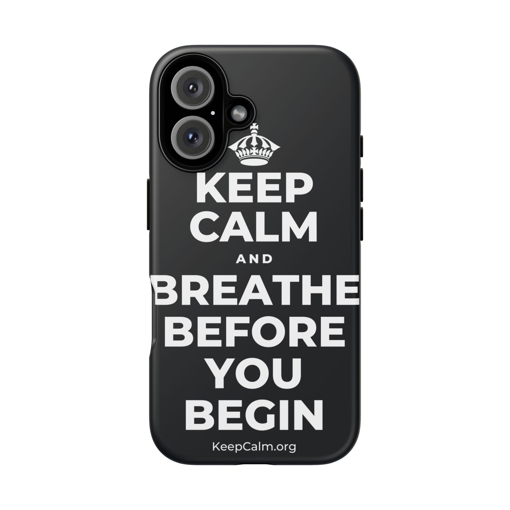 KEEP CALM AND BREATHE BEFORE YOU BEGIN Phone Case (Dark)