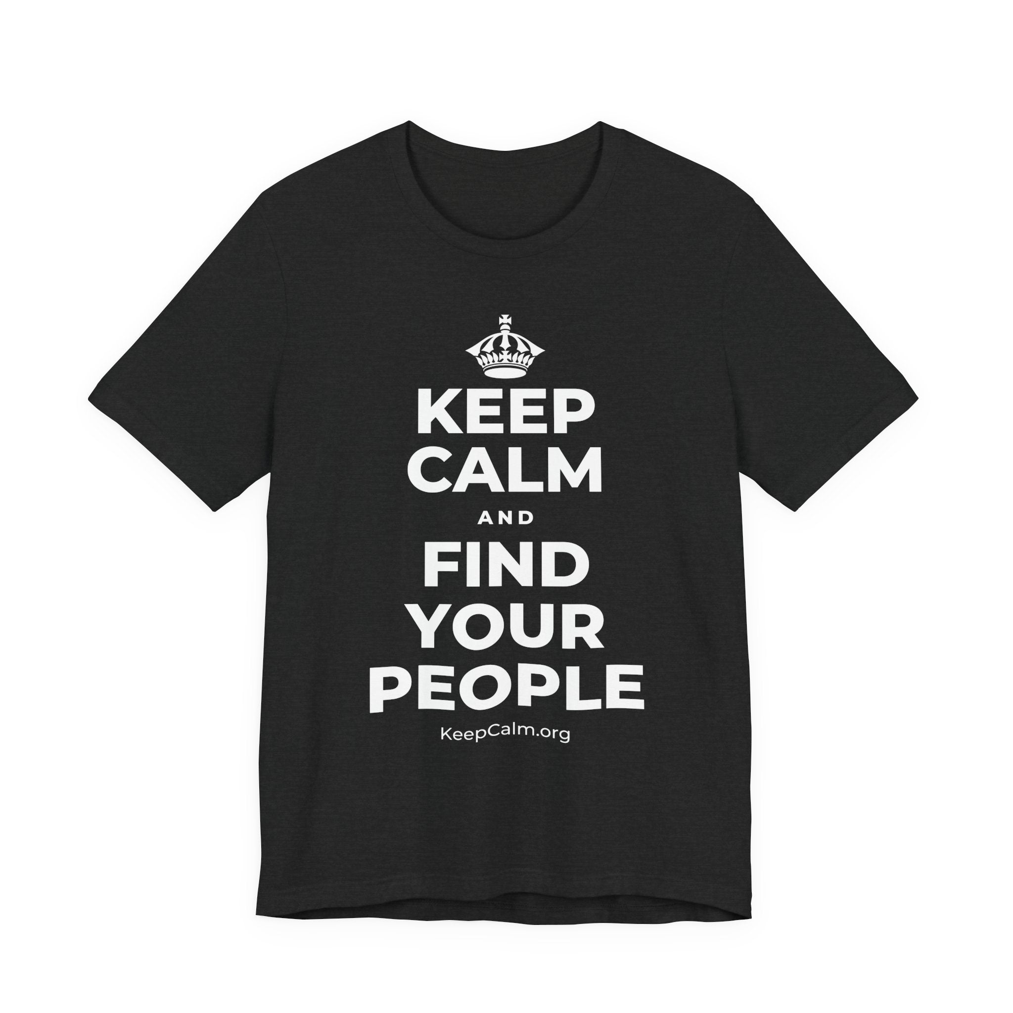 KEEP CALM AND FIND YOUR PEOPLE T-Shirt (White–Asphalt)