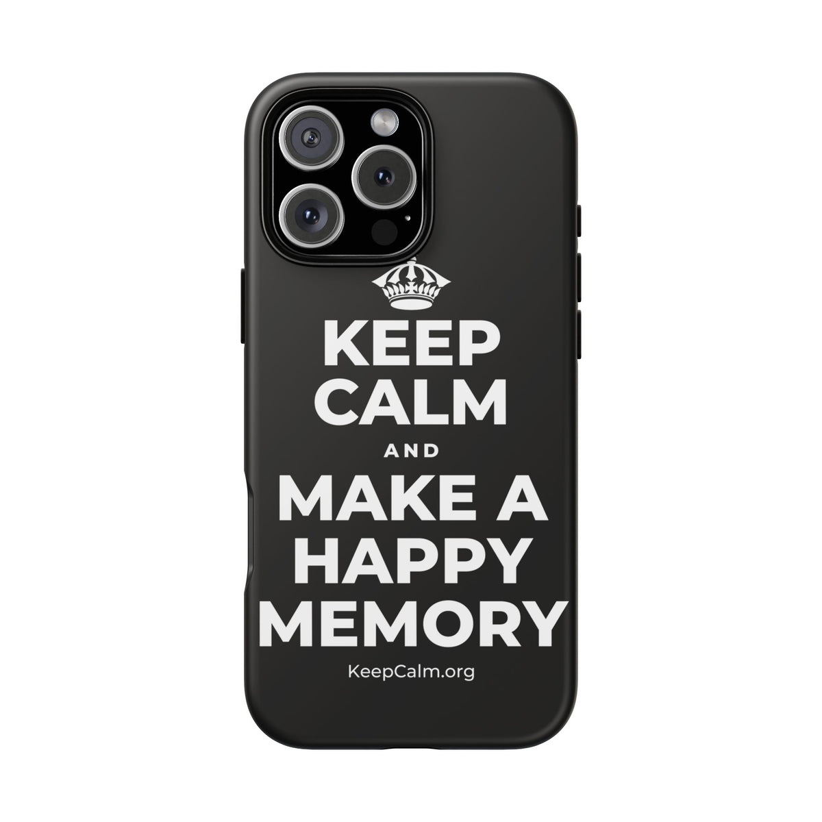 KEEP CALM AND MAKE A HAPPY MEMORY Phone Case