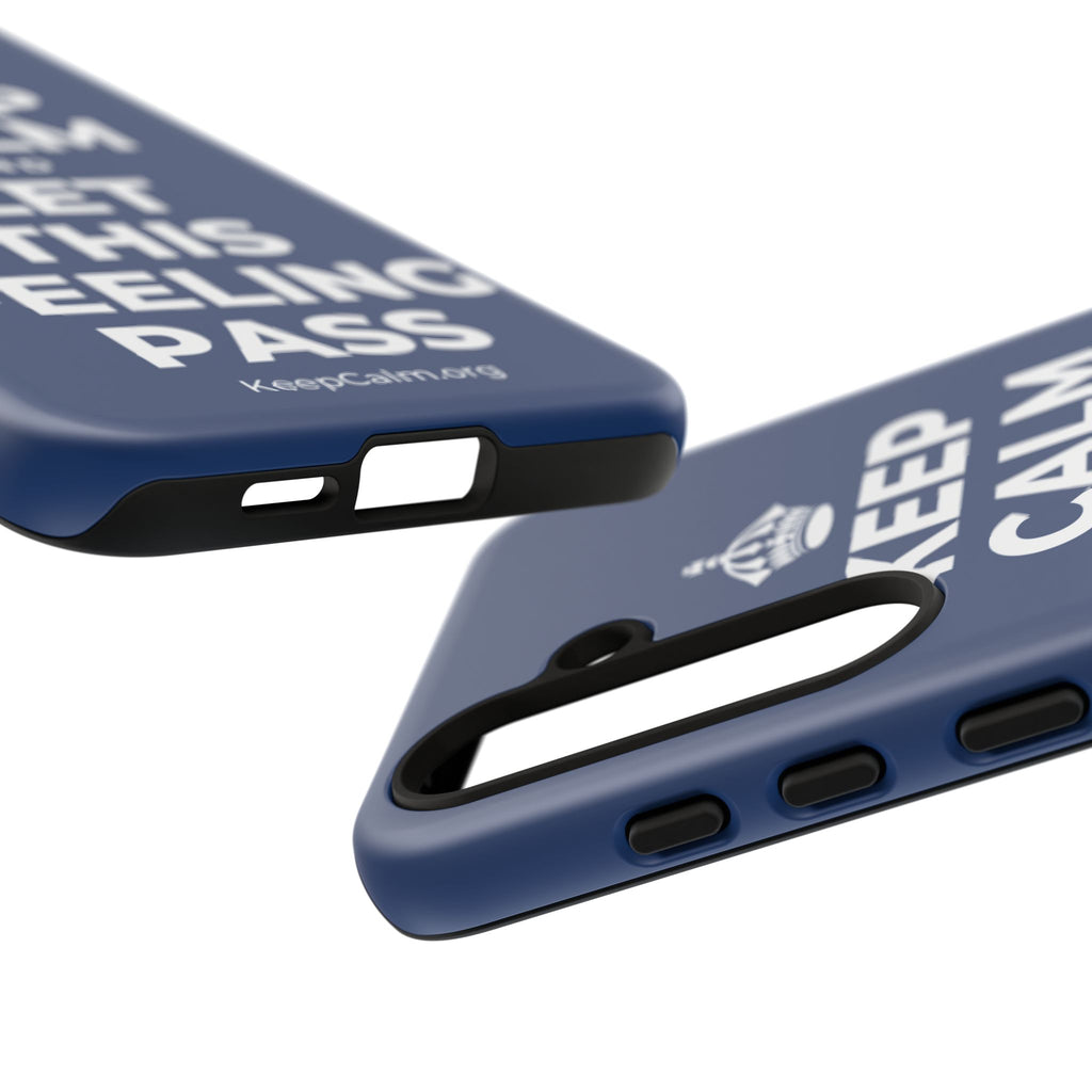 KEEP CALM AND LET THIS FEELING PASS Phone Case