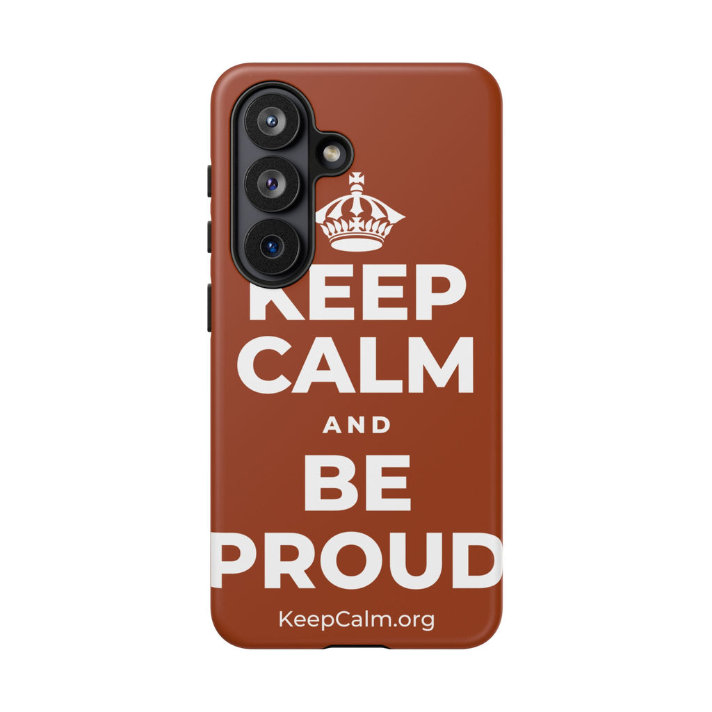 KEEP CALM AND BE PROUD Phone Case