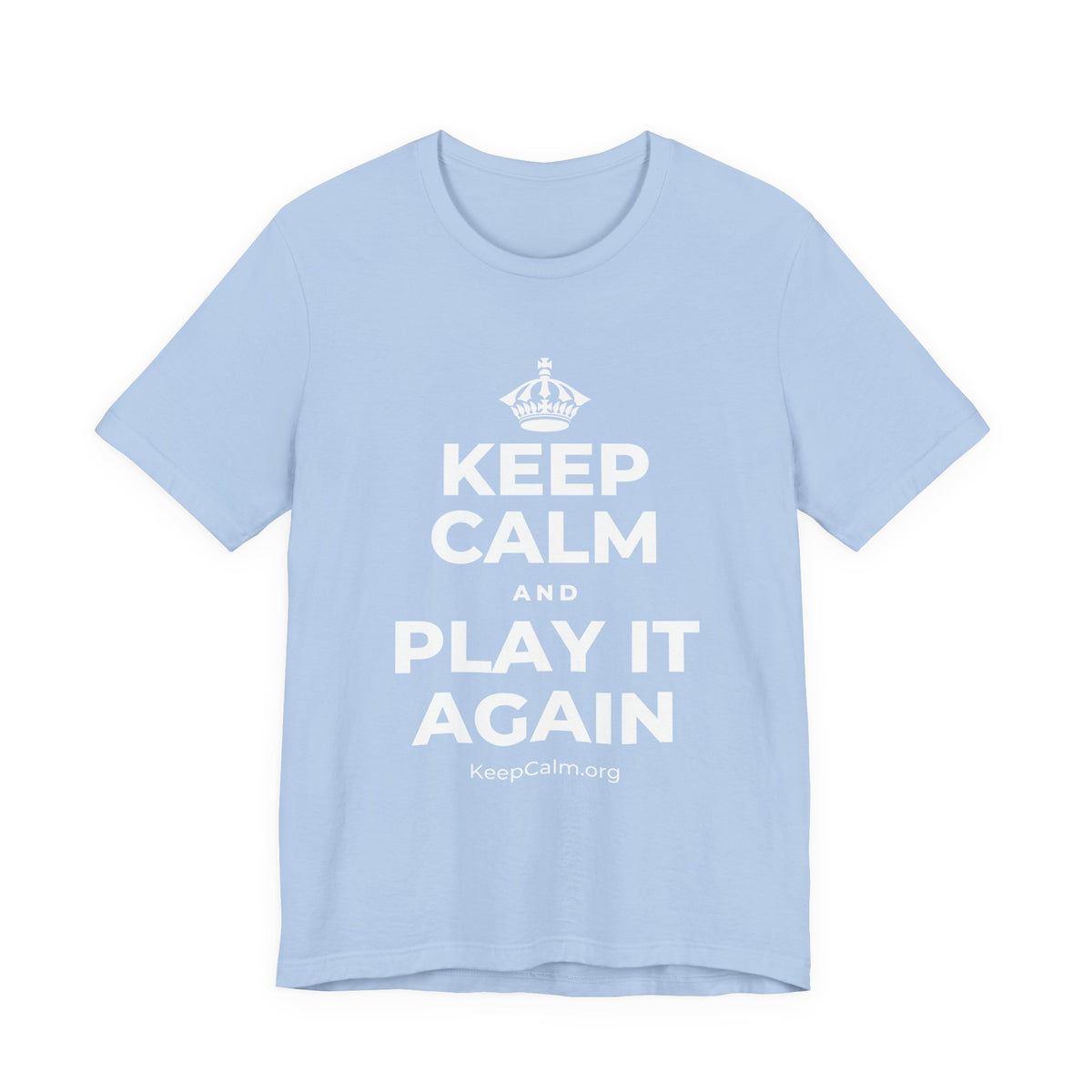 KEEP CALM AND PLAY IT AGAIN T-Shirt (Baby Blue–Silver)