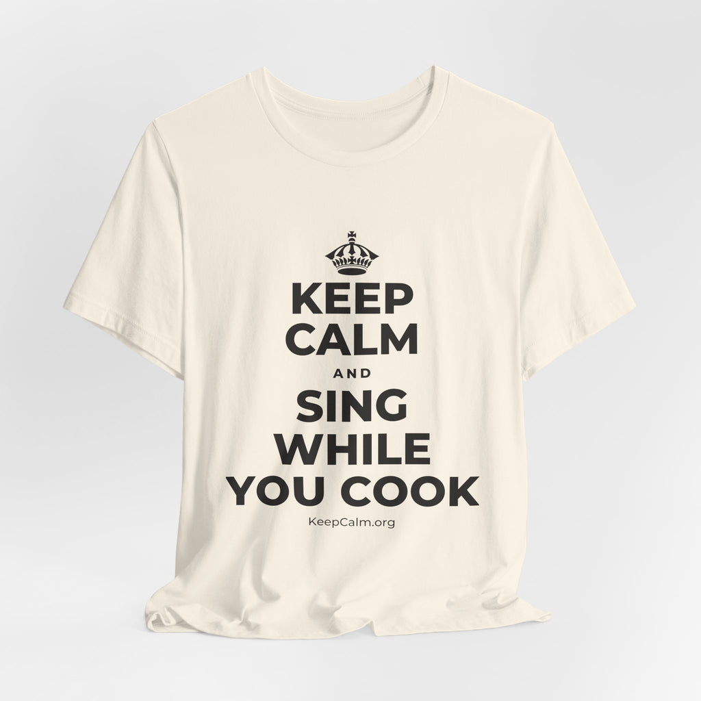 KEEP CALM AND SING WHILE YOU COOK T-Shirt (White–Asphalt)