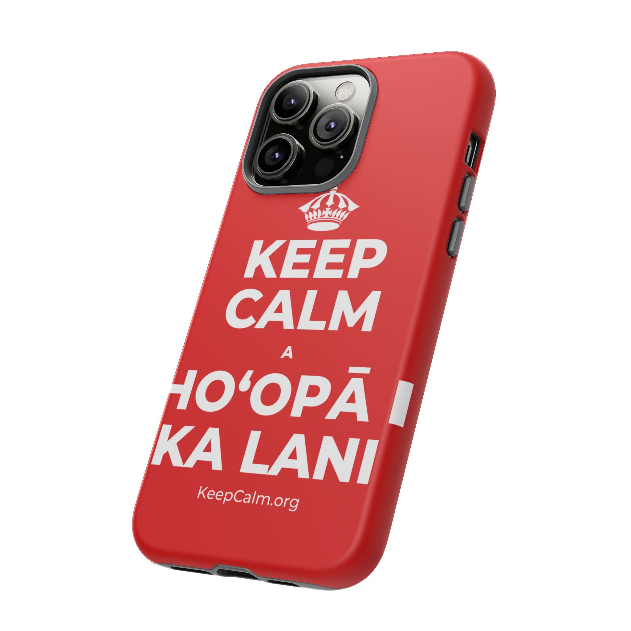 KEEP CALM A HOʻOPĀ I KA LANI Phone Case