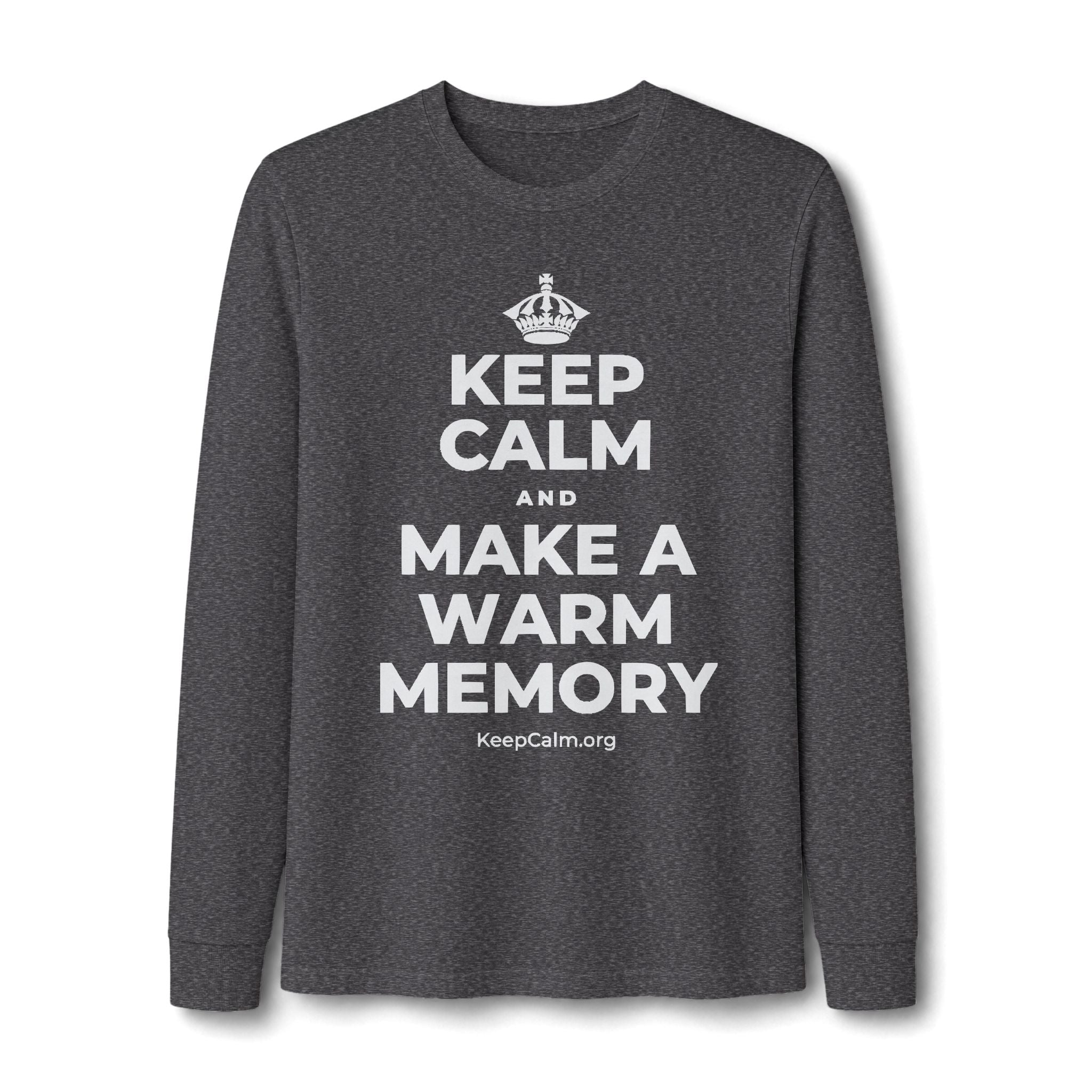 KEEP CALM AND MAKE A WARM MEMORY Long Sleeve Tee