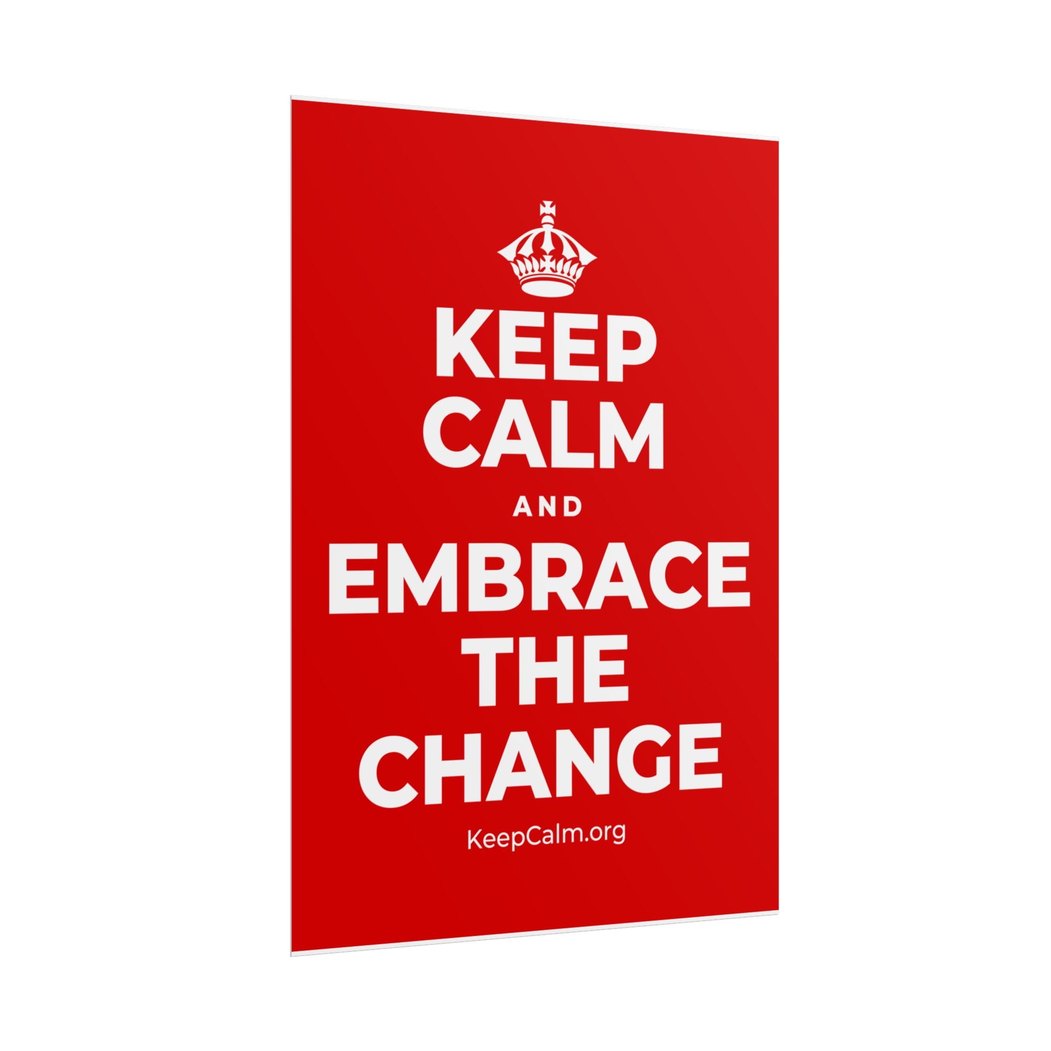 KEEP CALM AND EMBRACE THE CHANGE Poster