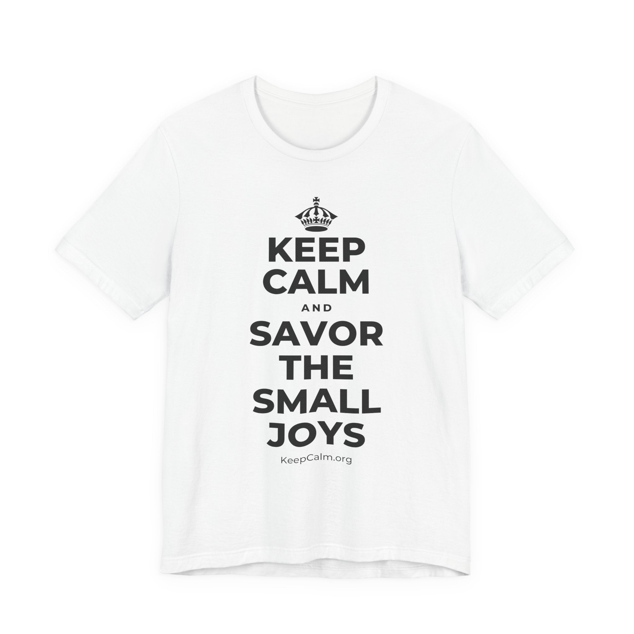 KEEP CALM AND SAVOR THE SMALL JOYS T-Shirt (White–Asphalt)