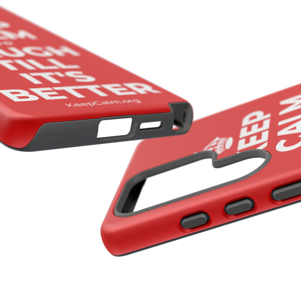 KEEP CALM AND LAUGH TILL IT'S BETTER Phone Case