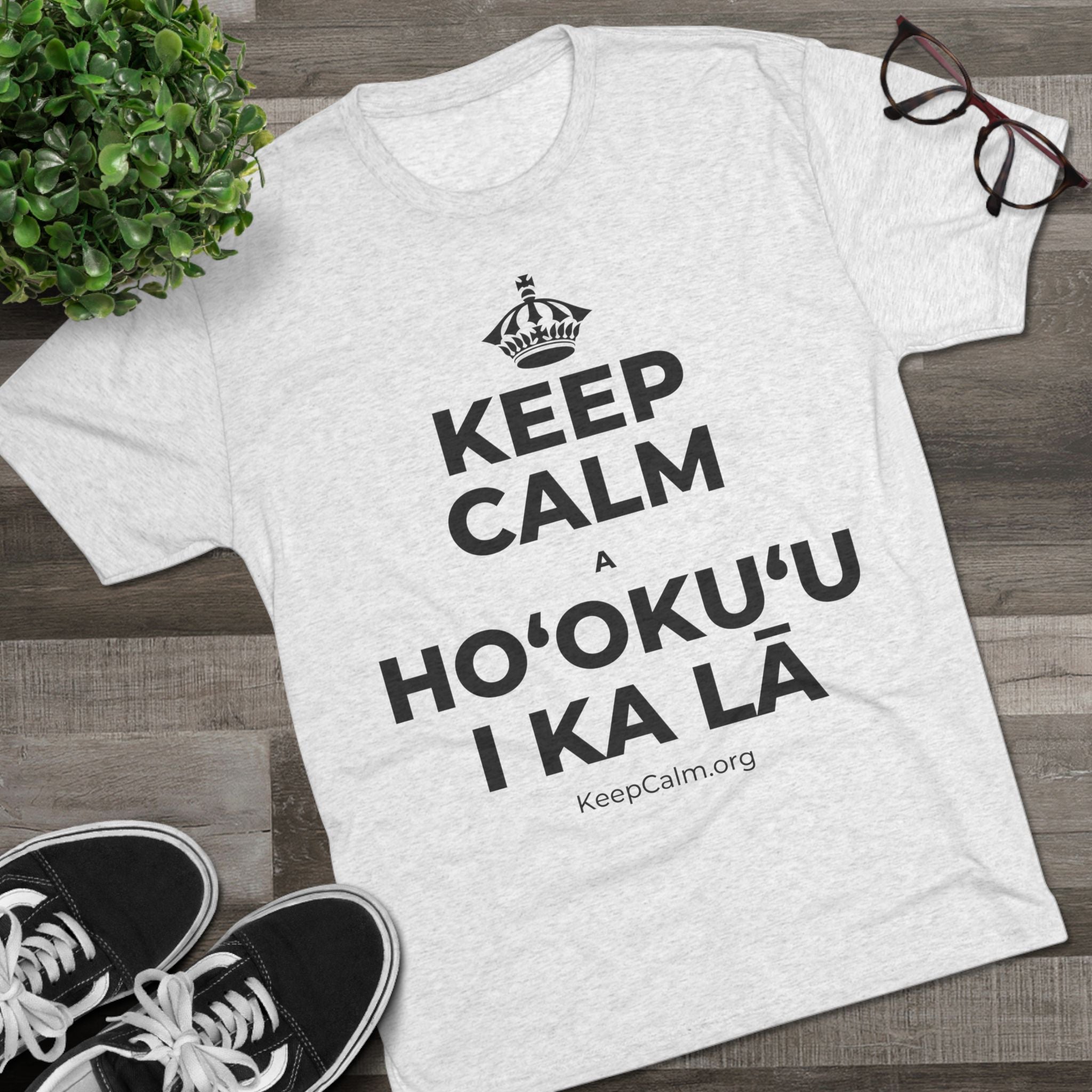 KEEP CALM A HOʻOKUʻU I KA LĀ Tri-Blend Tee