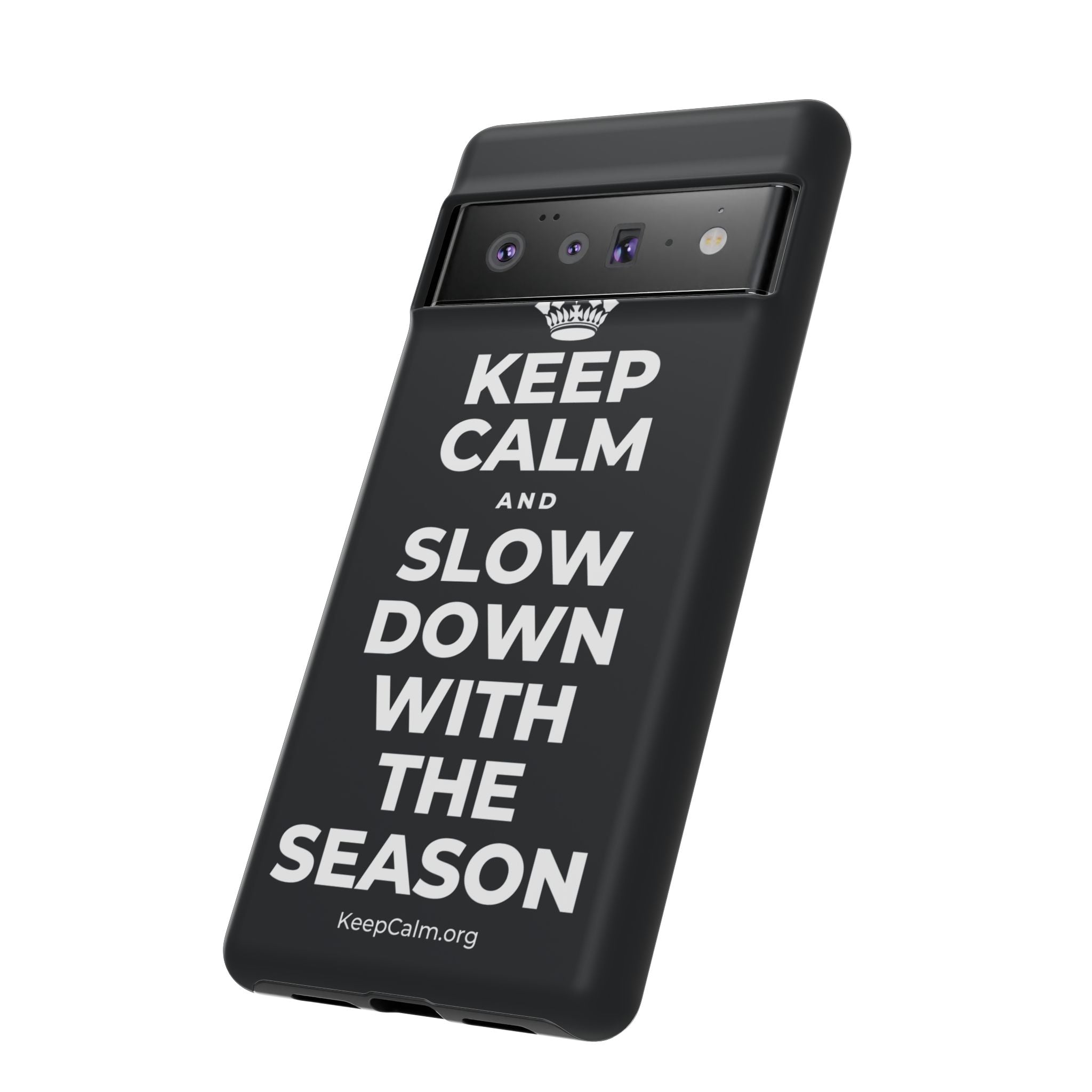 KEEP CALM AND SLOW DOWN WITH THE SEASON Phone Case (Dark)