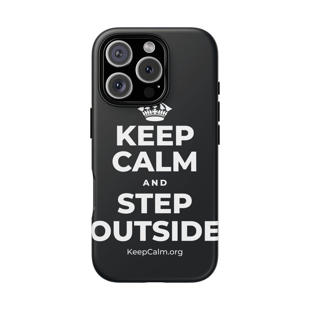 KEEP CALM AND STEP OUTSIDE Phone Case (Dark)
