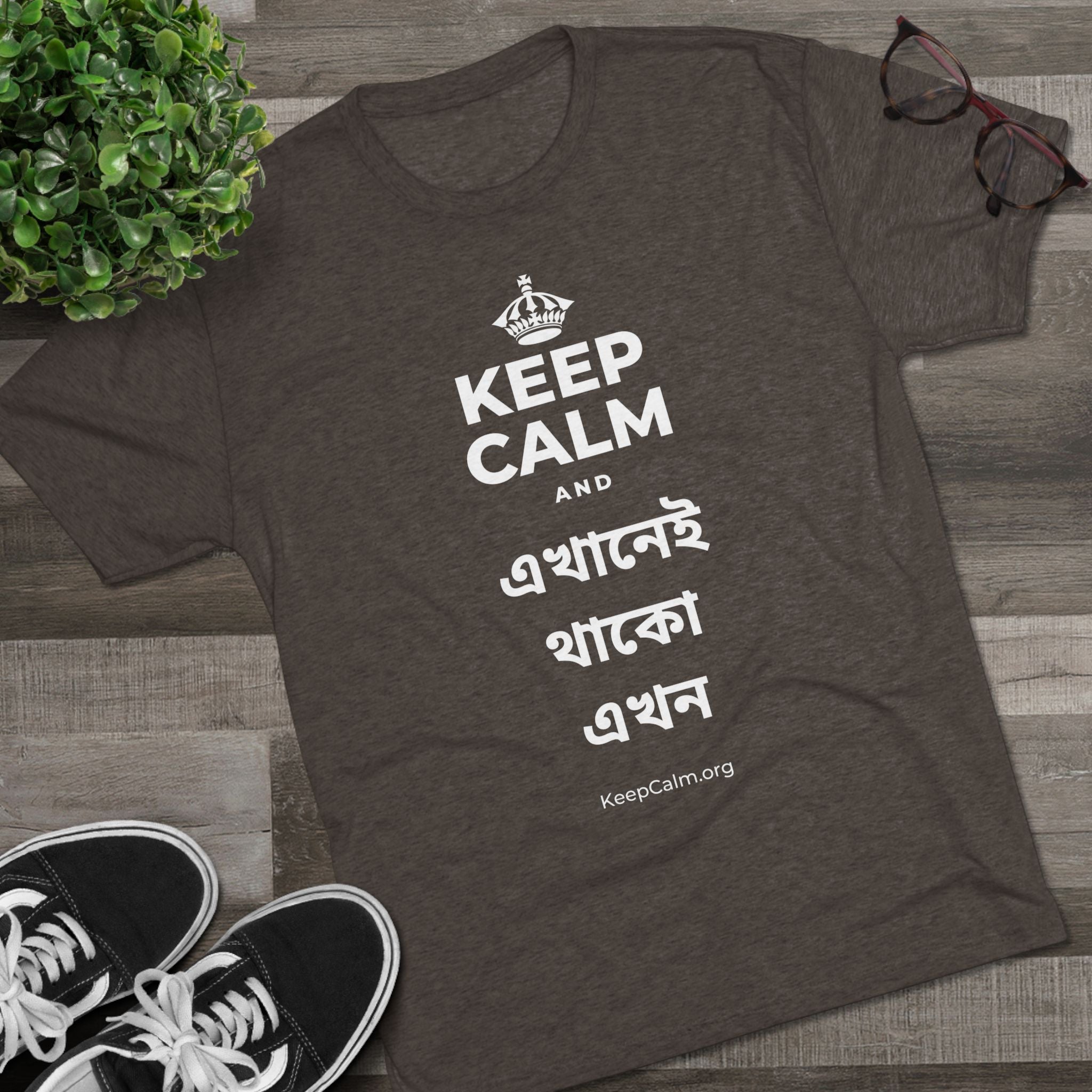 KEEP CALM AND এখানেই থাকো এখন Tri-Blend Tee