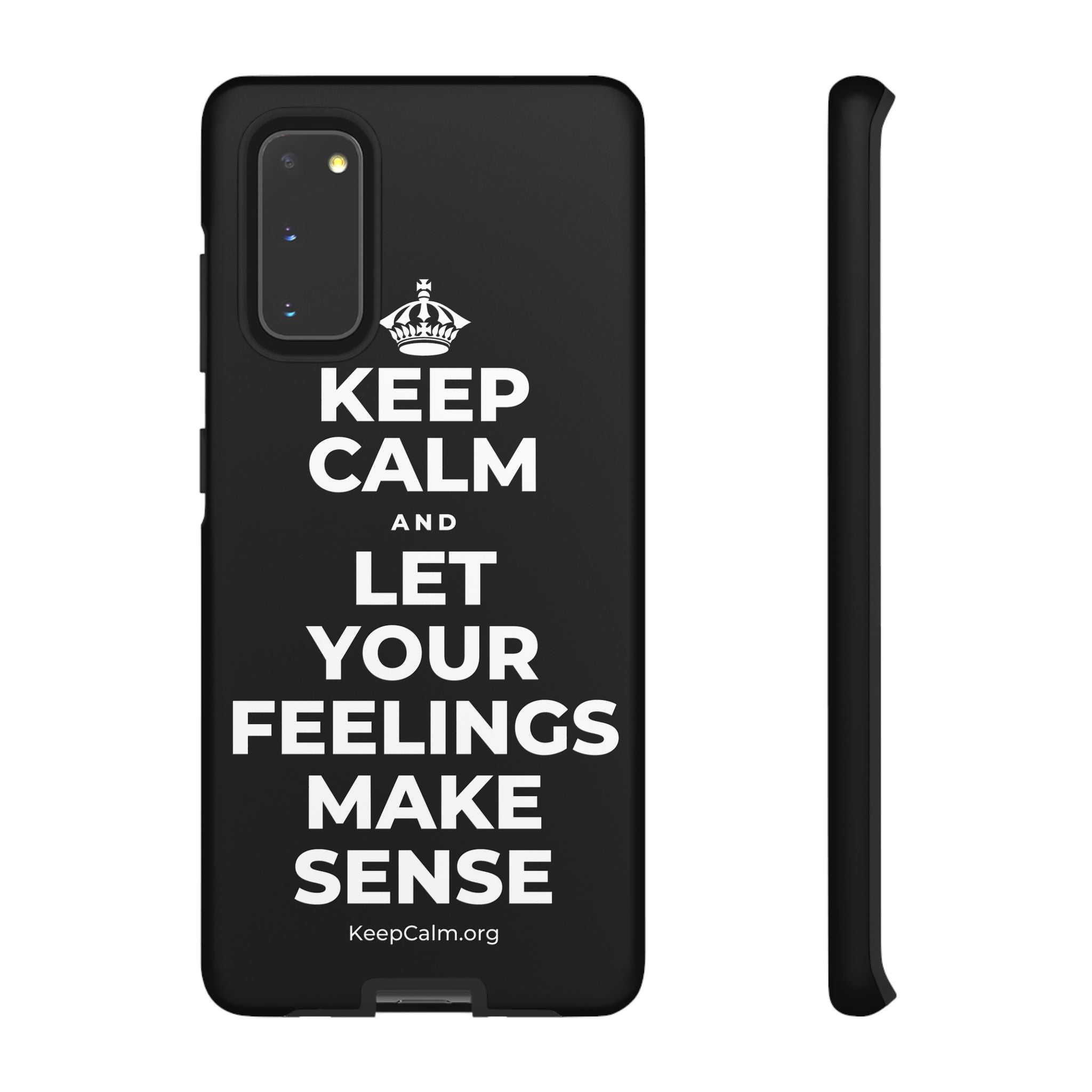 KEEP CALM AND LET YOUR FEELINGS MAKE SENSE Phone Case