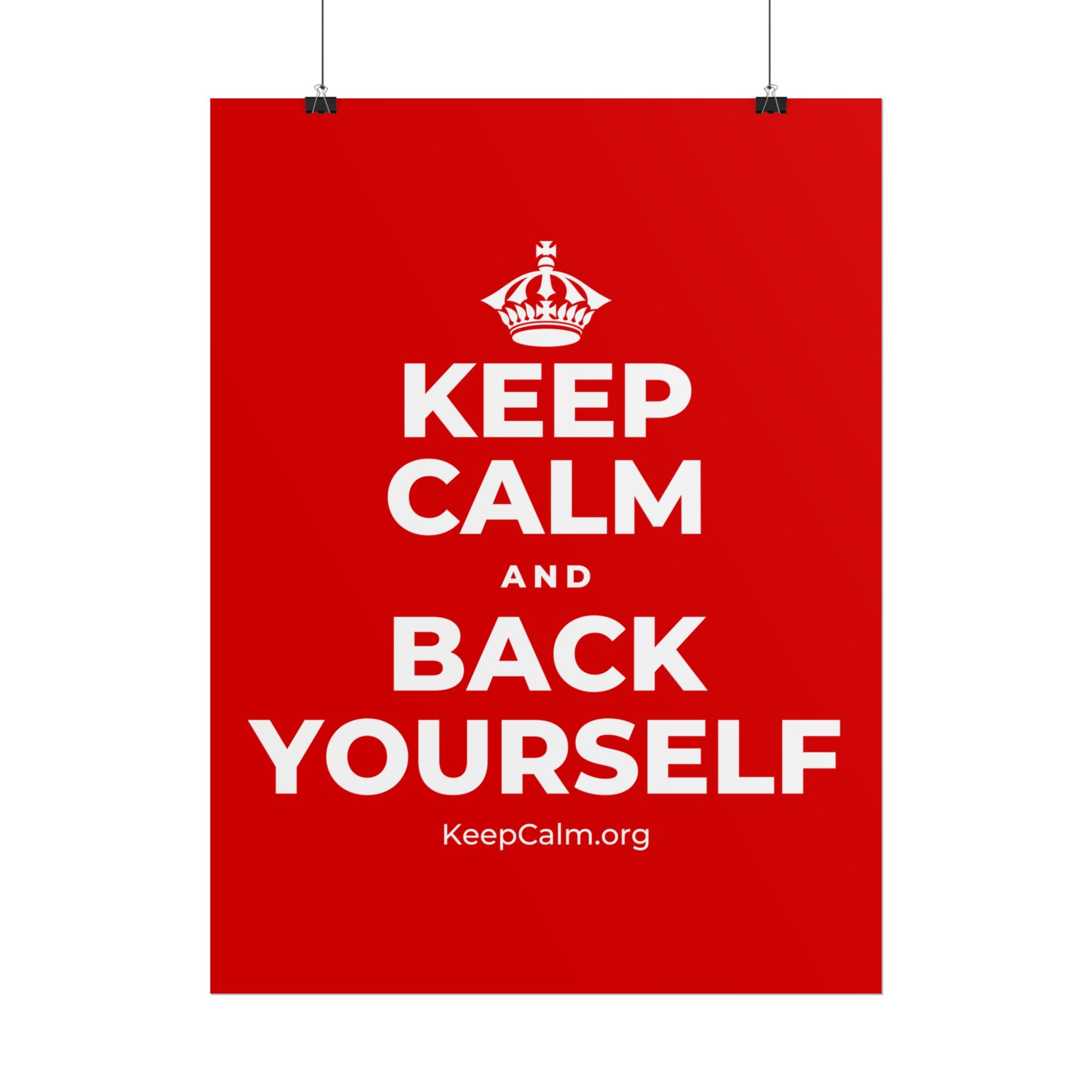 KEEP CALM AND BACK YOURSELF Poster