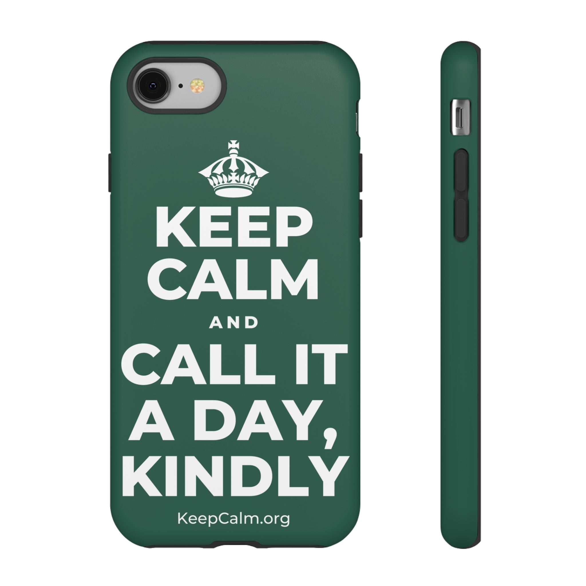 KEEP CALM AND CALL IT A DAY, KINDLY Phone Case