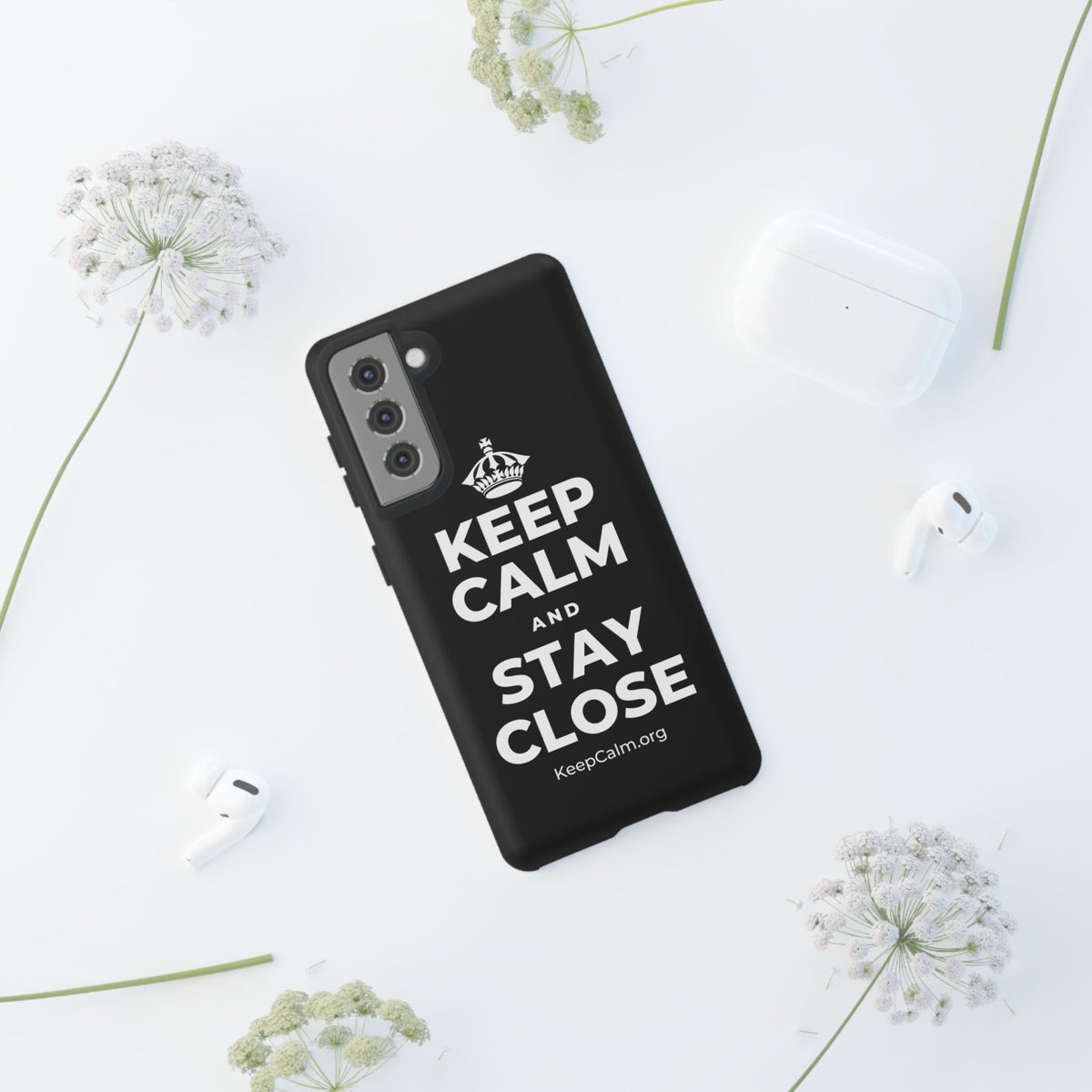 KEEP CALM AND STAY CLOSE Phone Case