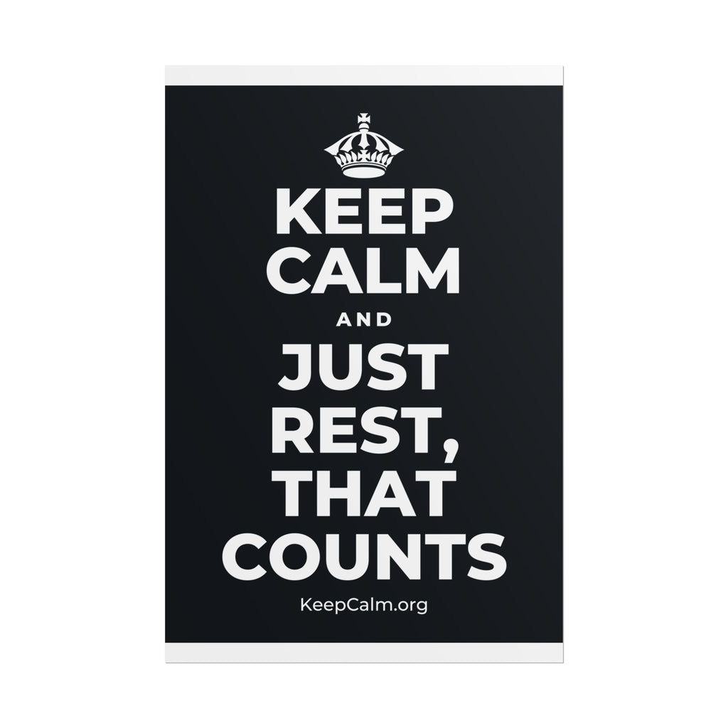 KEEP CALM AND JUST REST, THAT COUNTS Poster (Dark)