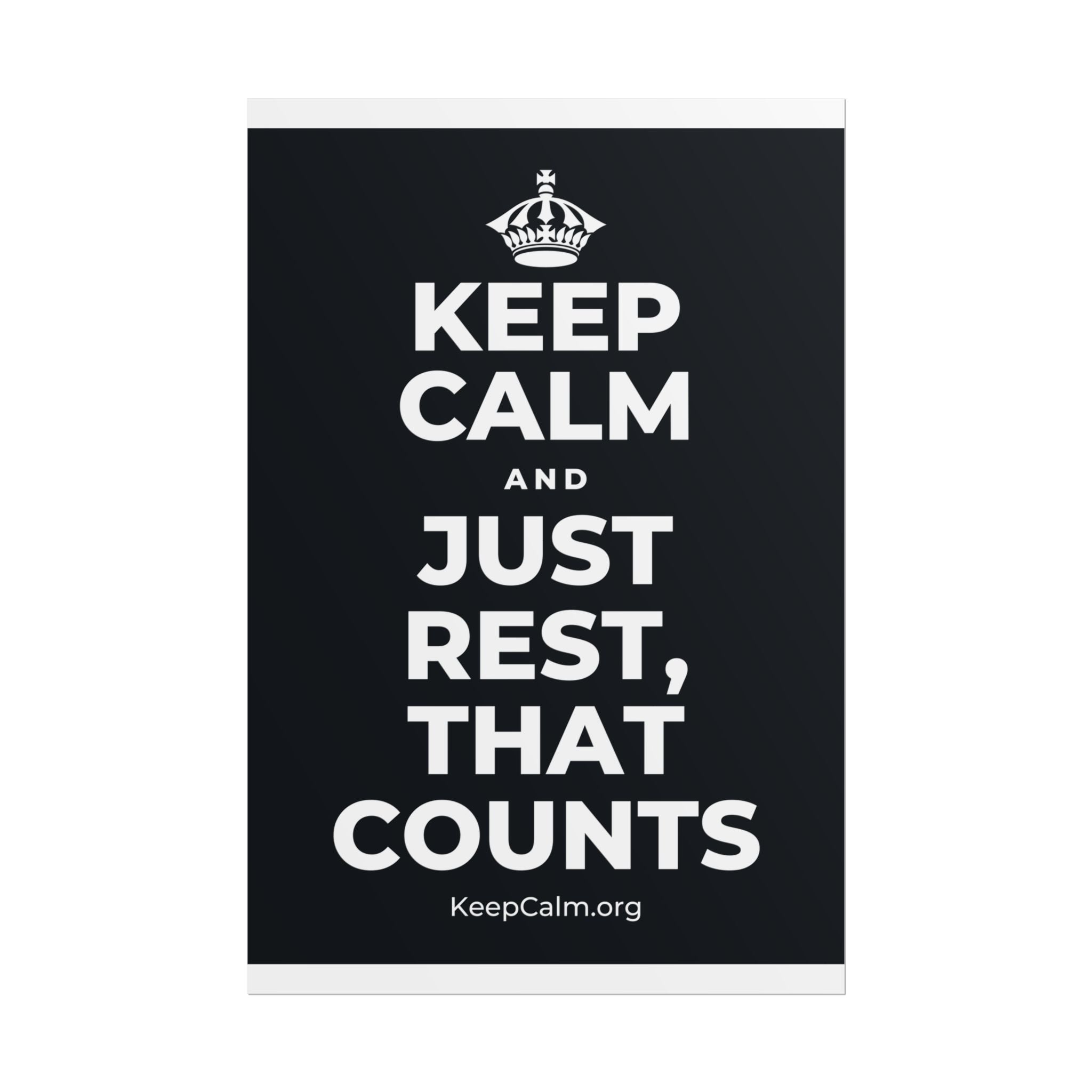 KEEP CALM AND JUST REST, THAT COUNTS Poster (Dark)