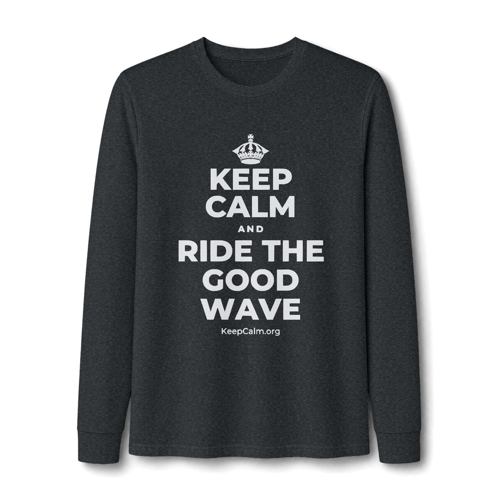 KEEP CALM AND RIDE THE GOOD WAVE Long Sleeve Tee