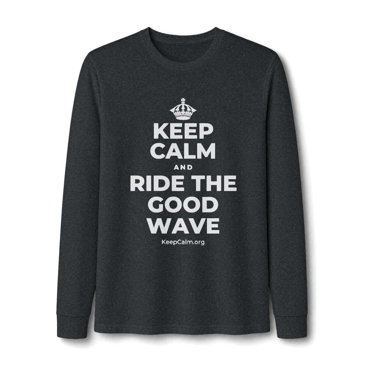 KEEP CALM AND RIDE THE GOOD WAVE Long Sleeve Tee