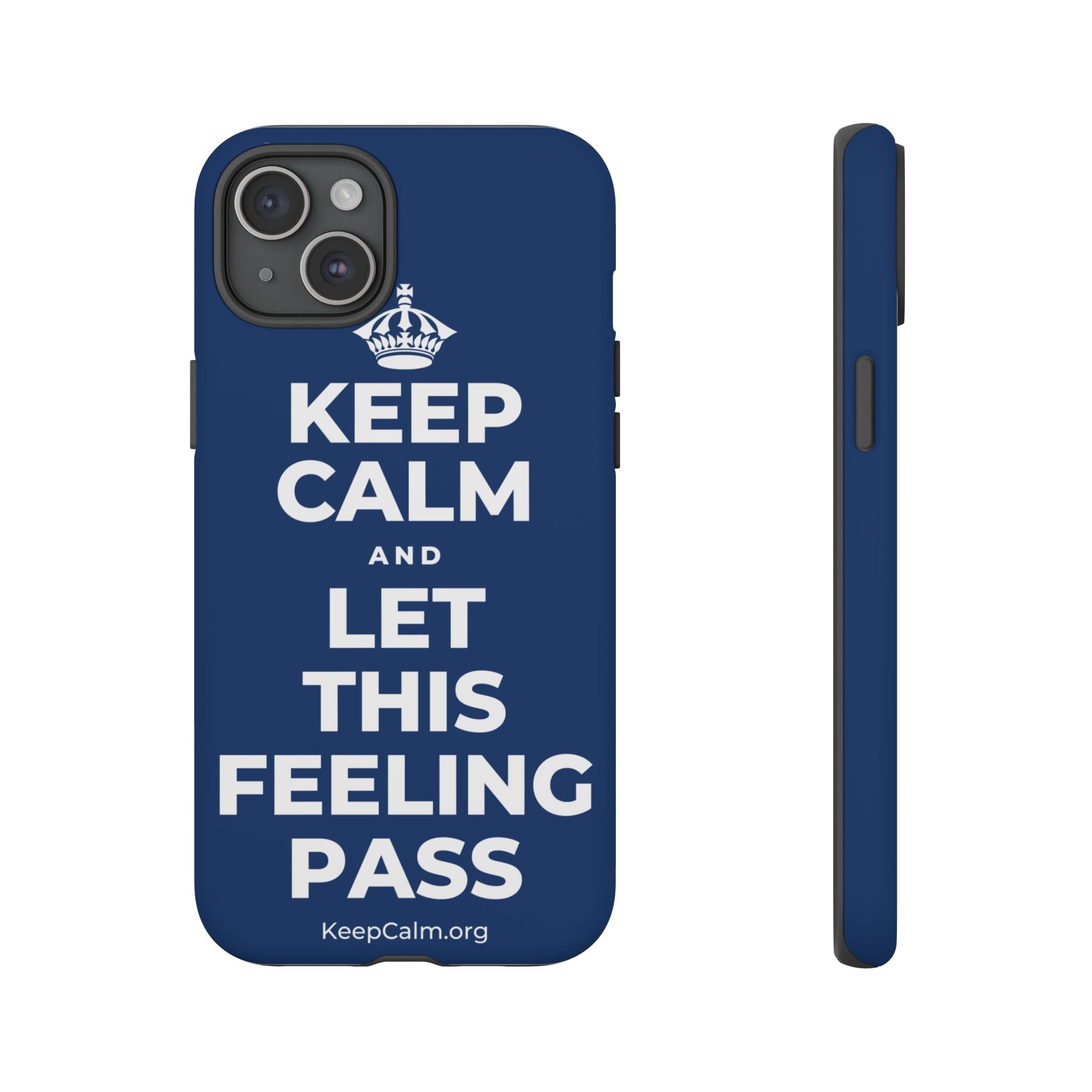 KEEP CALM AND LET THIS FEELING PASS Phone Case