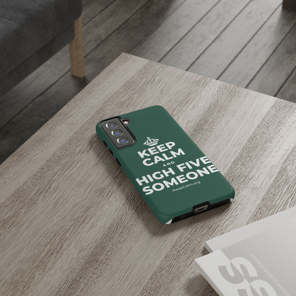 KEEP CALM AND HIGH FIVE SOMEONE Phone Case