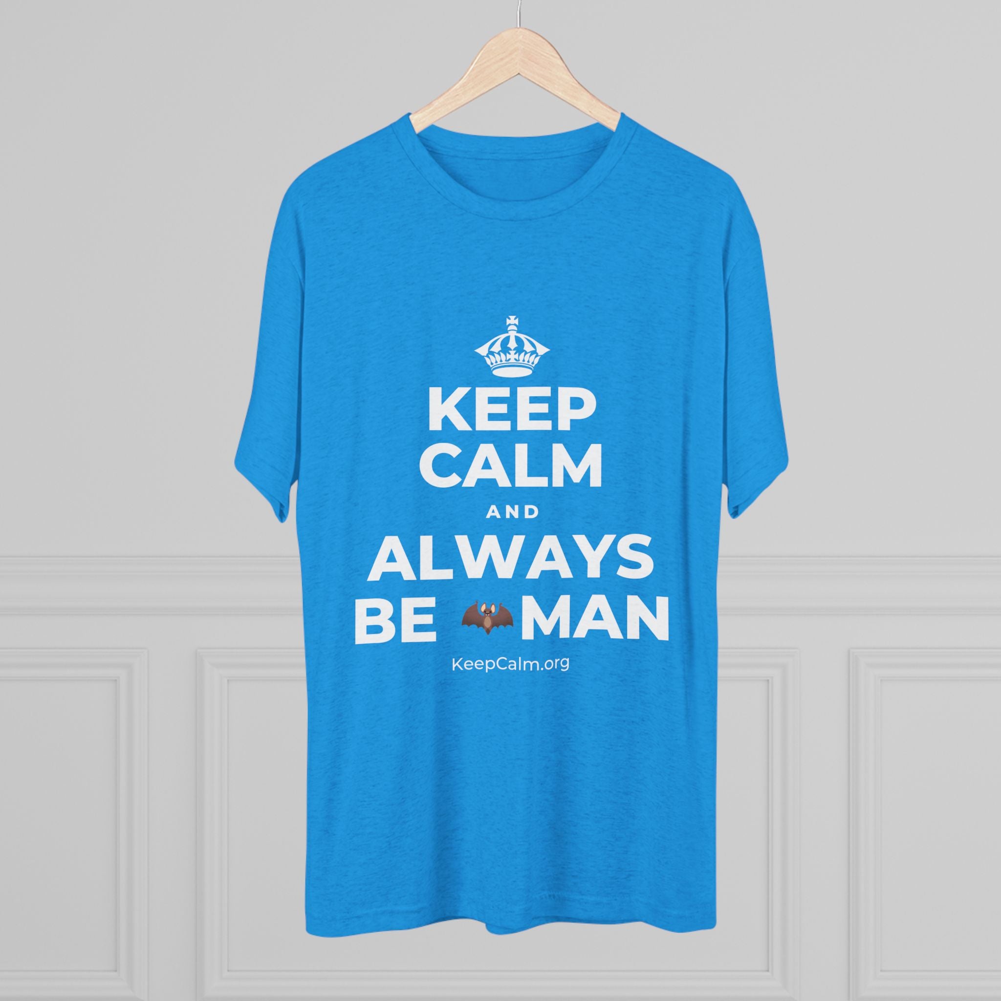 KEEP CALM AND ALWAYS BE 🦇MAN Tri-Blend Tee