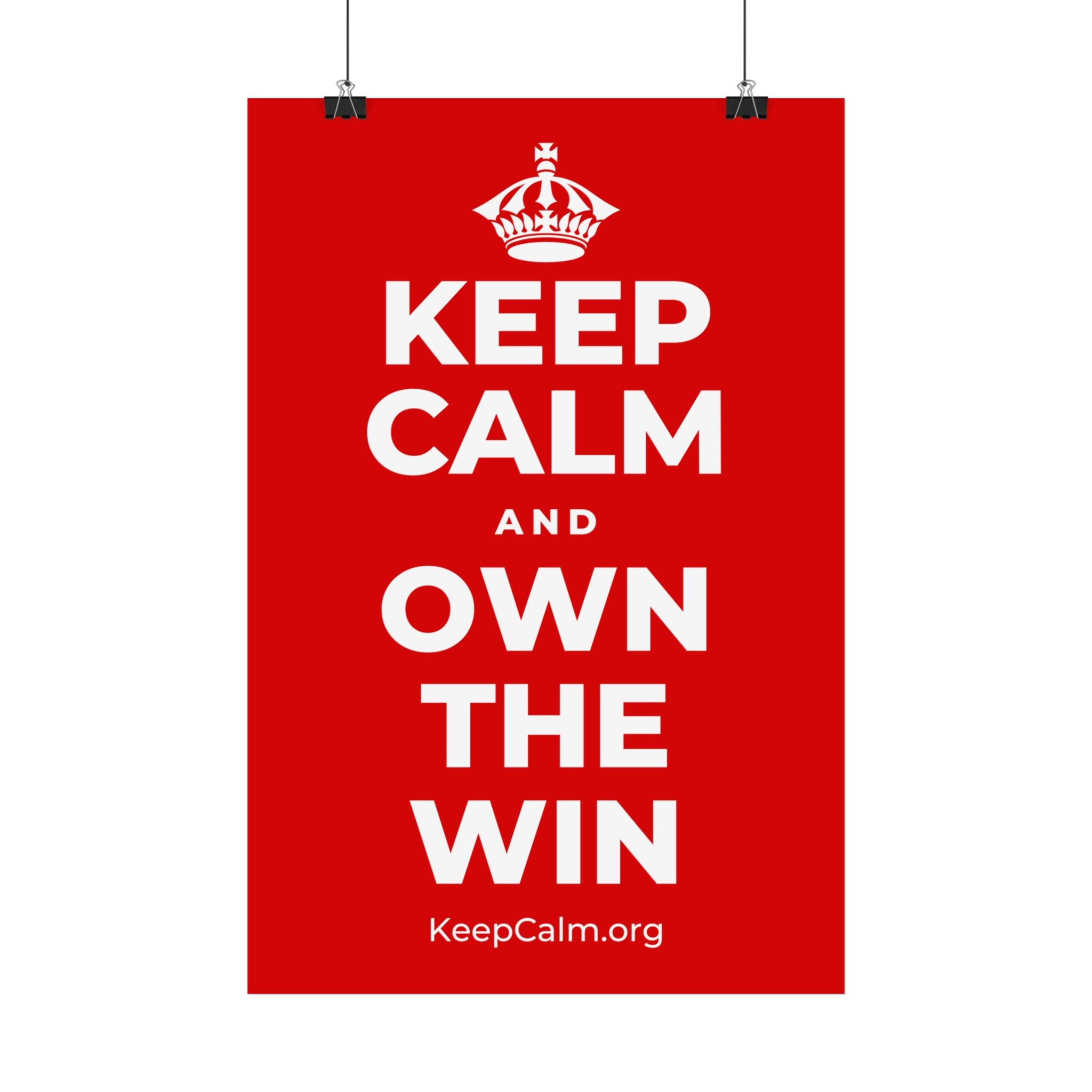 KEEP CALM AND OWN THE WIN Satin Poster