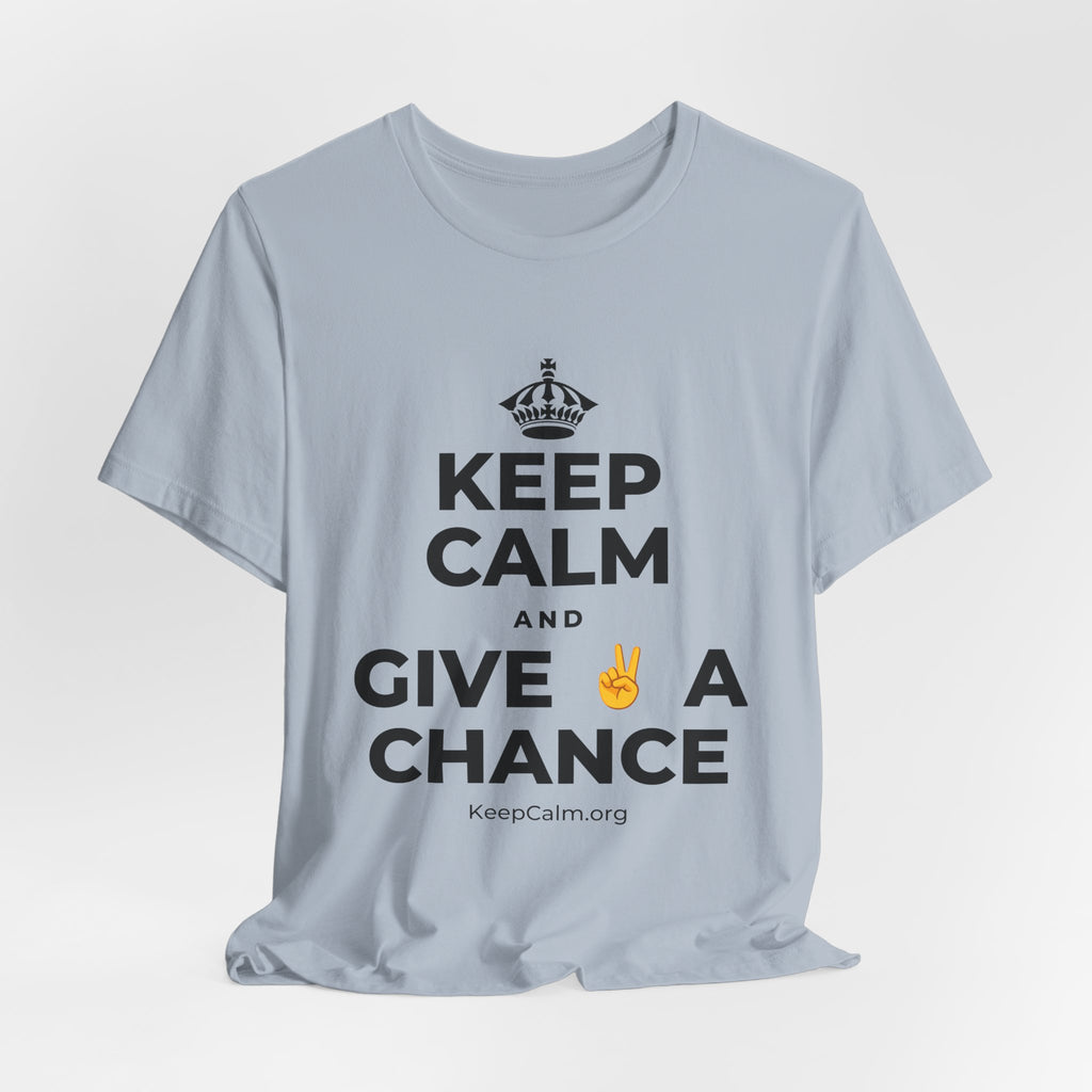 KEEP CALM AND GIVE ✌️ A CHANCE T-Shirt (White–Asphalt)