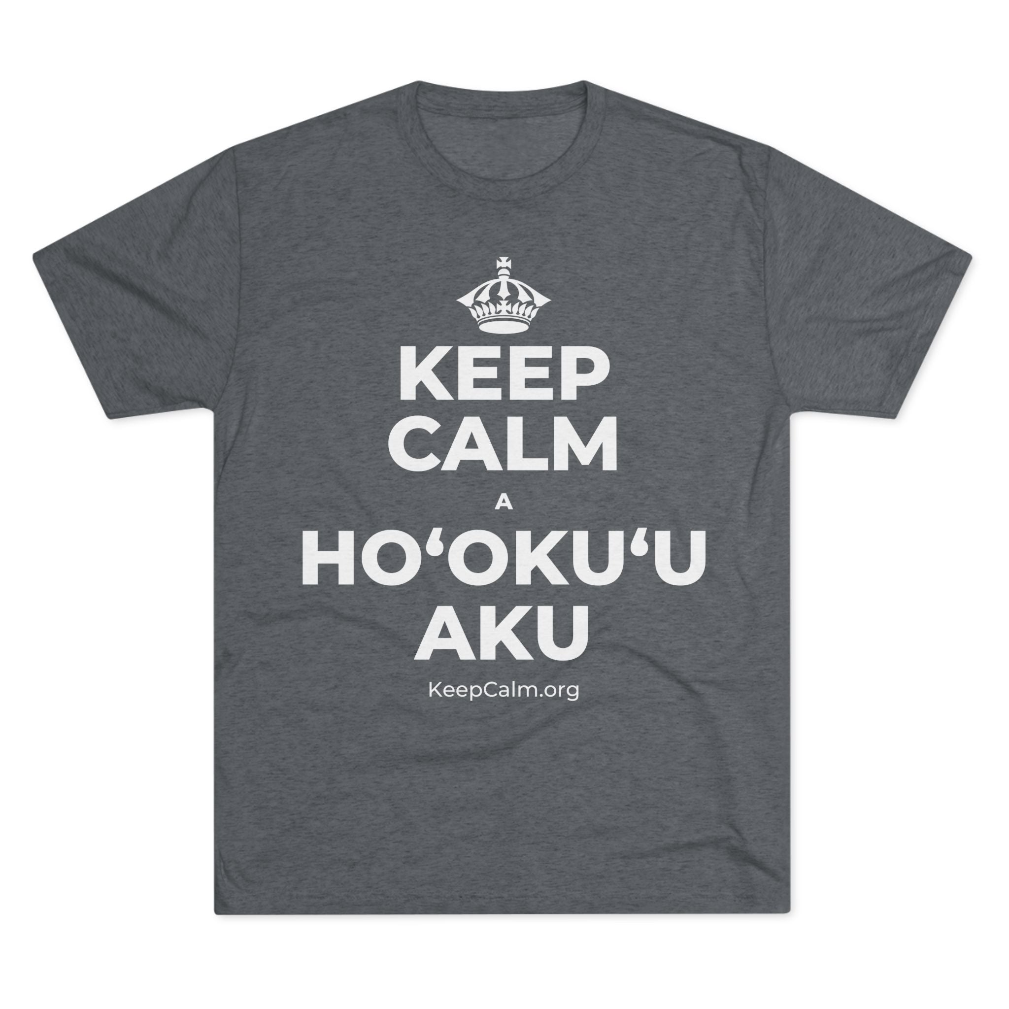 KEEP CALM A HOʻOKUʻU AKU Tri-Blend Tee