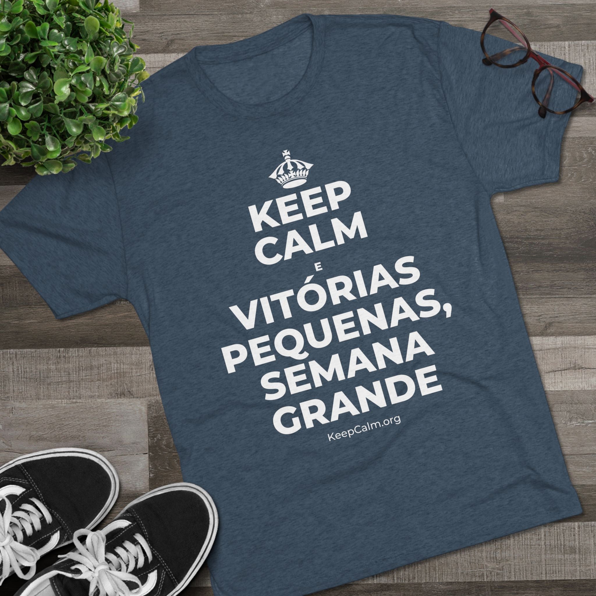 KEEP CALM E VITÓRIAS PEQUENAS, SEMANA GRANDE Tri-Blend Tee