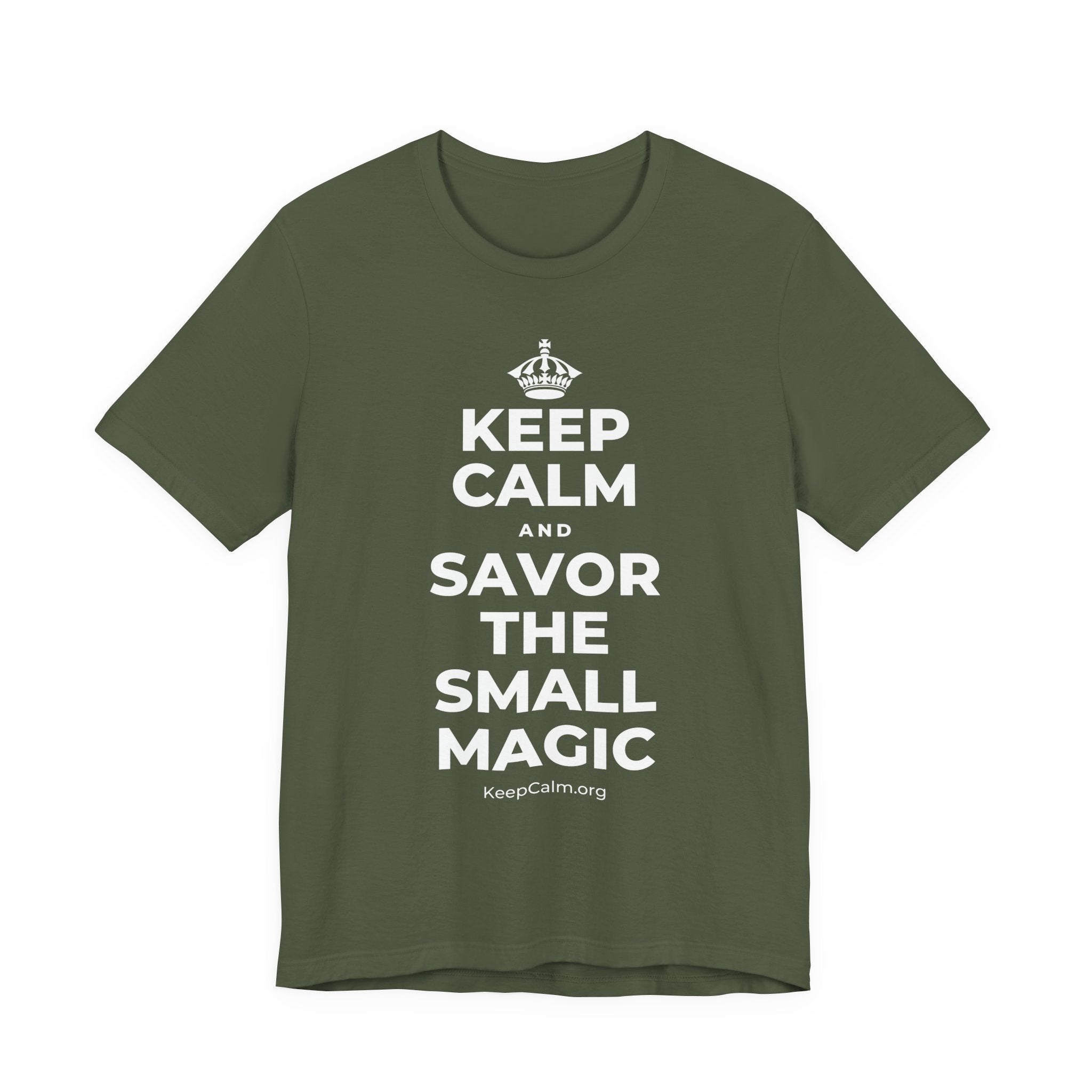 KEEP CALM AND SAVOR THE SMALL MAGIC T-Shirt (Military Green–Autumn)