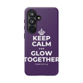 KEEP CALM AND GLOW TOGETHER Phone Case