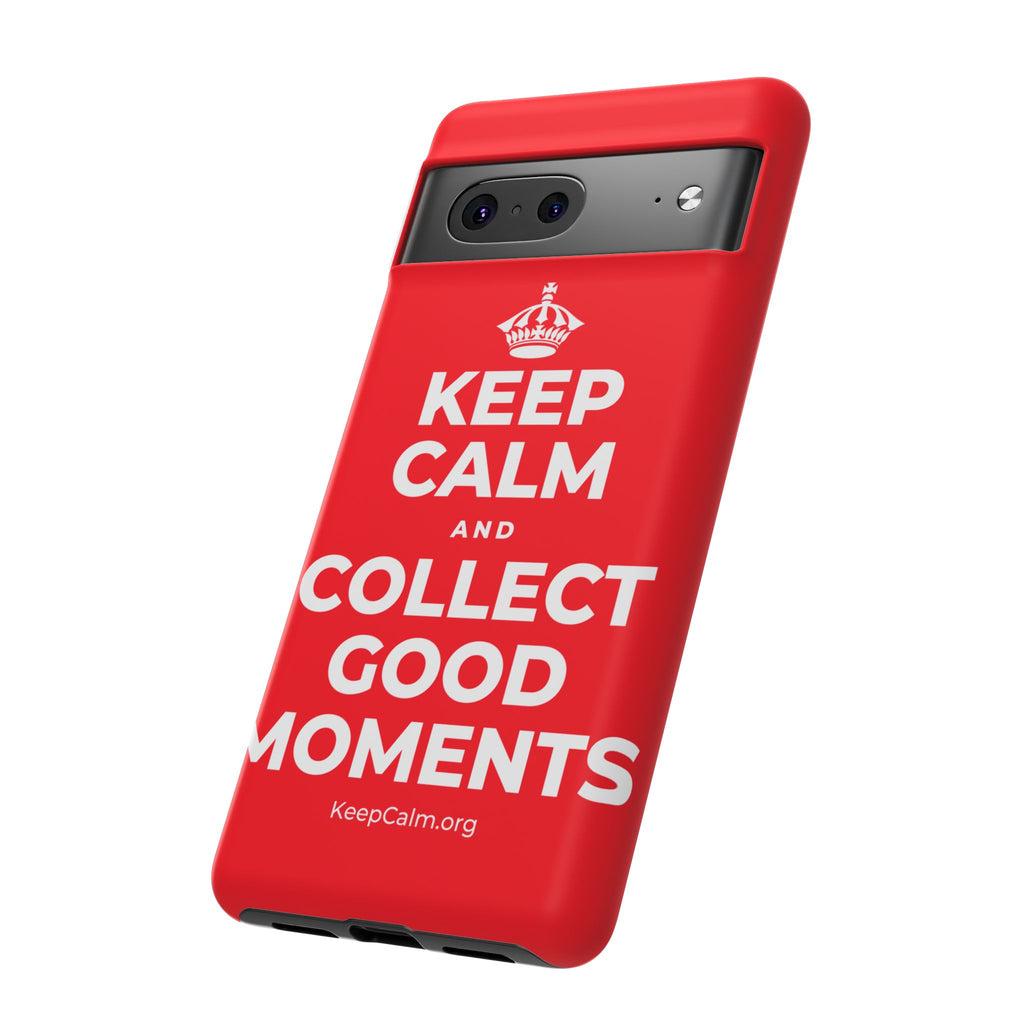 KEEP CALM AND COLLECT GOOD MOMENTS Phone Case