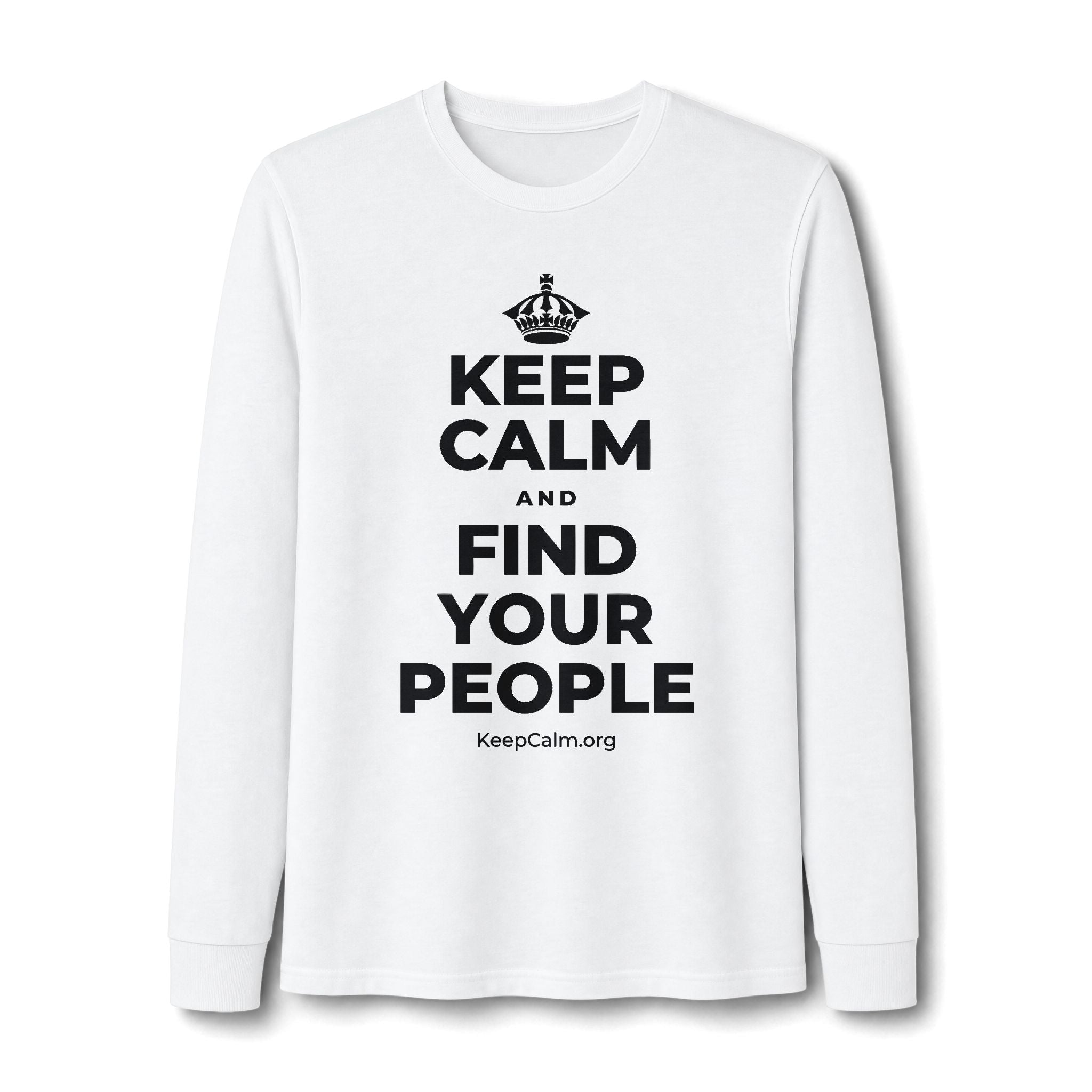 KEEP CALM AND FIND YOUR PEOPLE Long Sleeve Tee