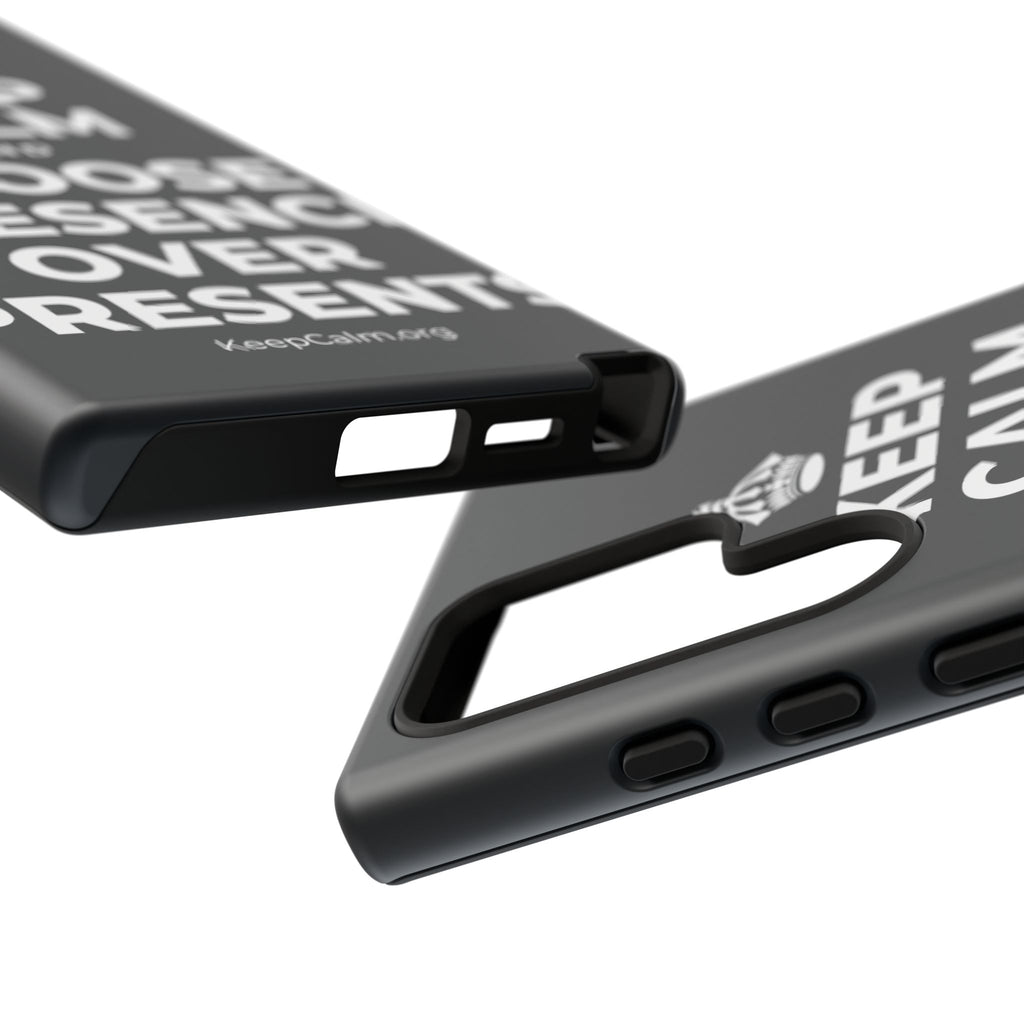 KEEP CALM AND CHOOSE PRESENCE OVER PRESENTS Phone Case (Dark)