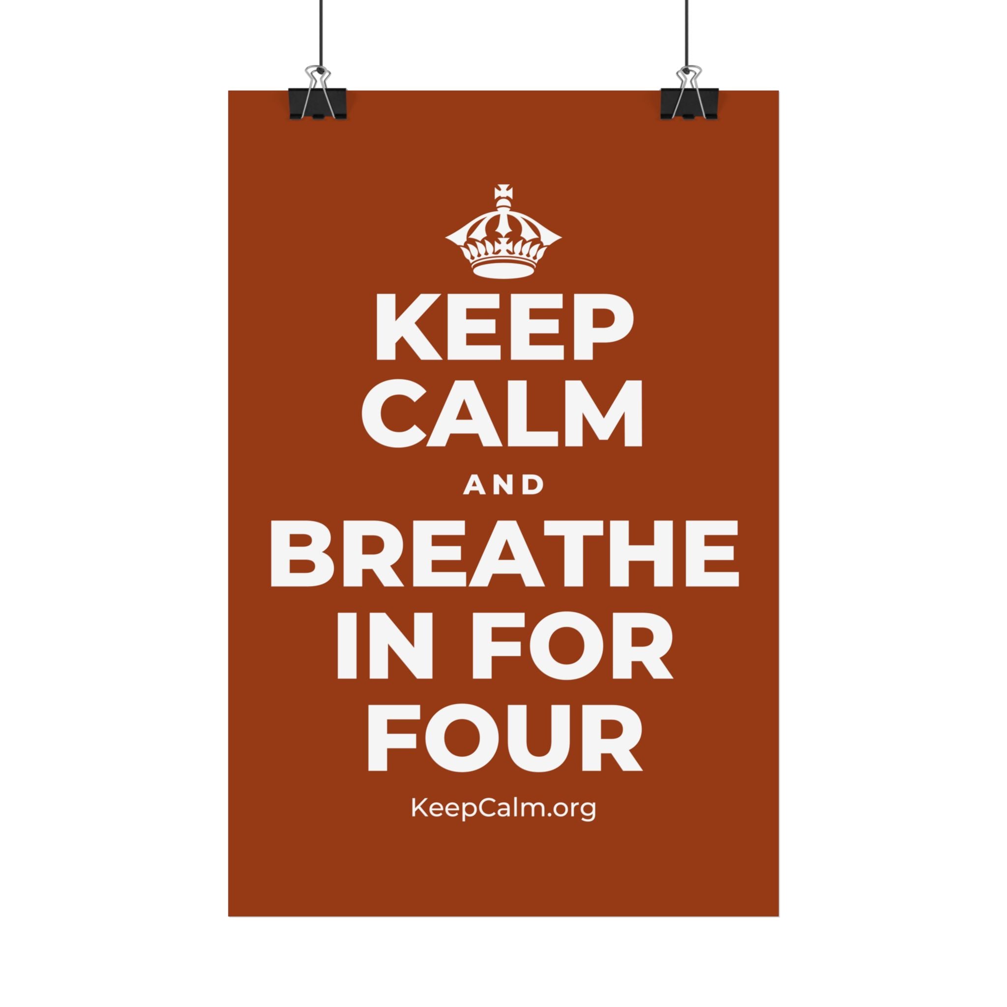 KEEP CALM AND BREATHE IN FOR FOUR Satin Poster