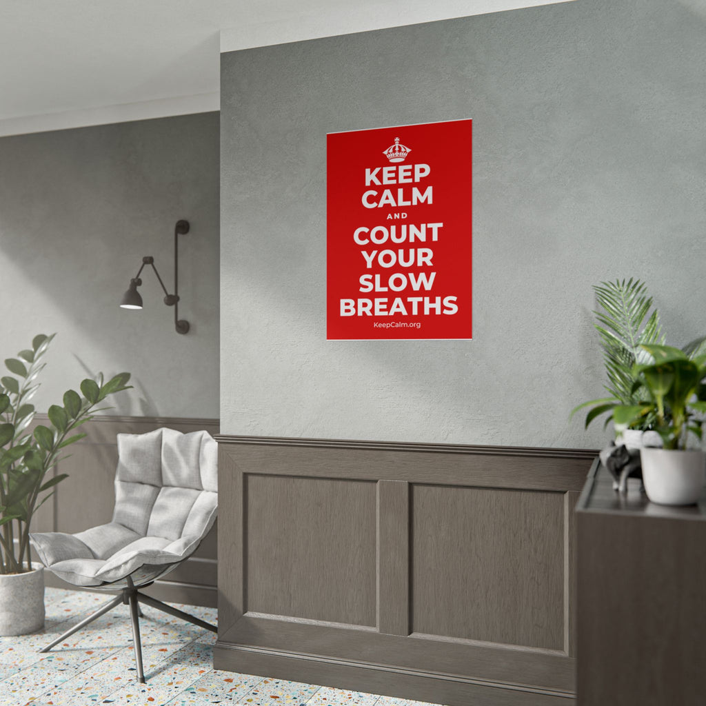 KEEP CALM AND COUNT YOUR SLOW BREATHS Poster