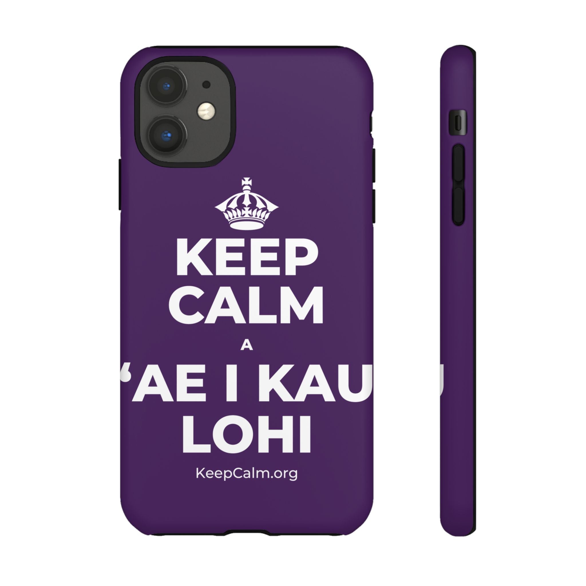 KEEP CALM A ʻAE I KAU LOHI Phone Case