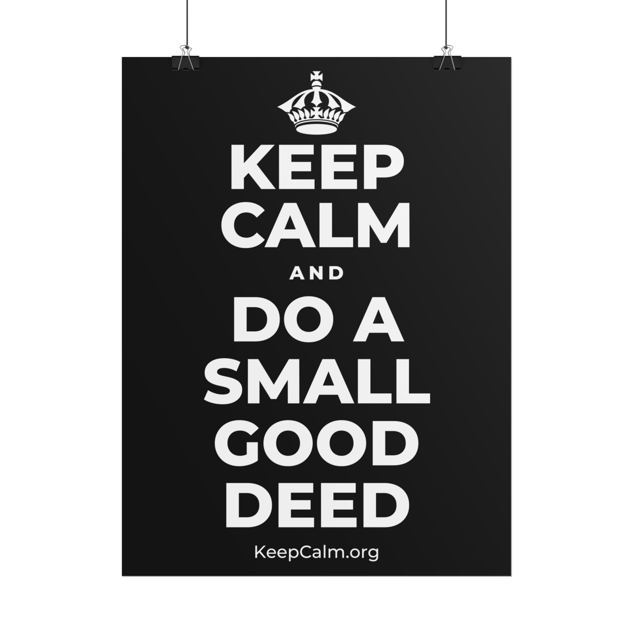 KEEP CALM AND DO A SMALL GOOD DEED Poster