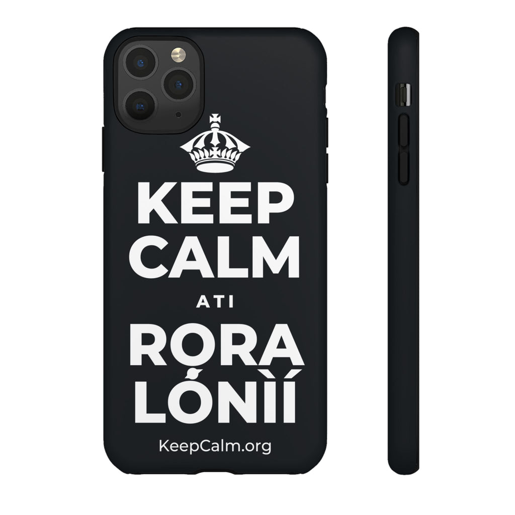 KEEP CALM ATI RỌRA LÓNÌÍ Phone Case (Dark)