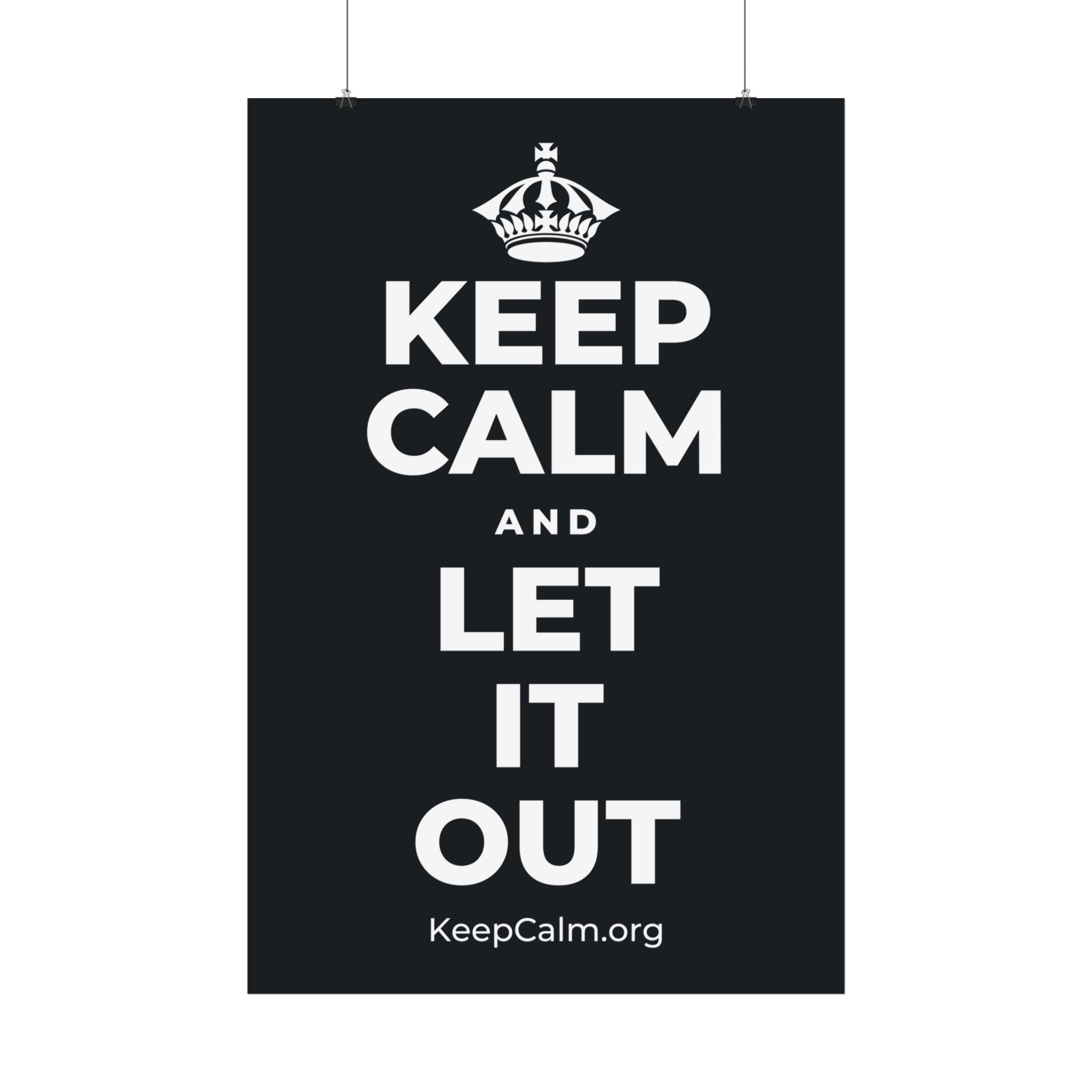 KEEP CALM AND LET IT OUT Satin Poster (Dark)