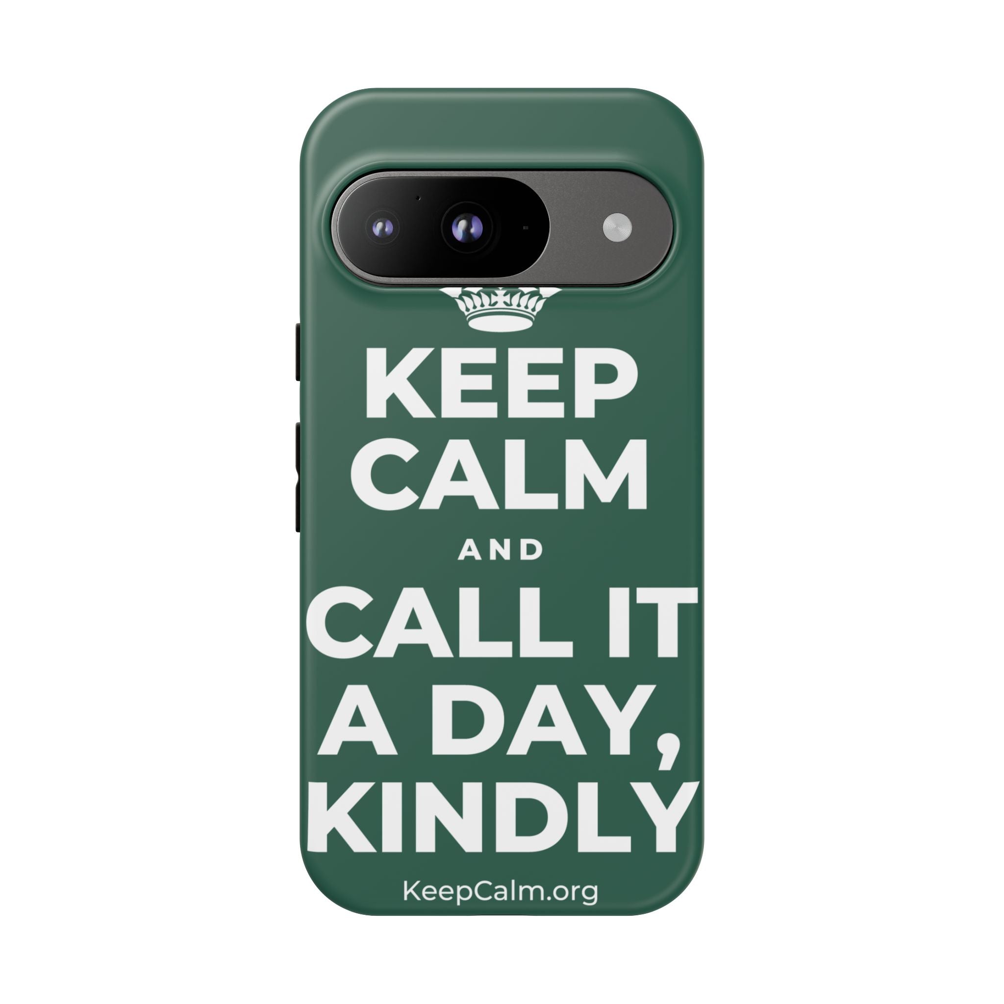 KEEP CALM AND CALL IT A DAY, KINDLY Phone Case
