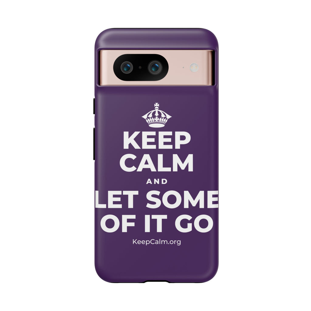 KEEP CALM AND LET SOME OF IT GO Phone Case