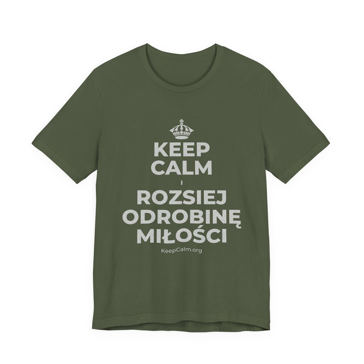 KEEP CALM I ROZSIEJ ODROBINĘ MIŁOŚCI T-Shirt (Military Green–Autumn)