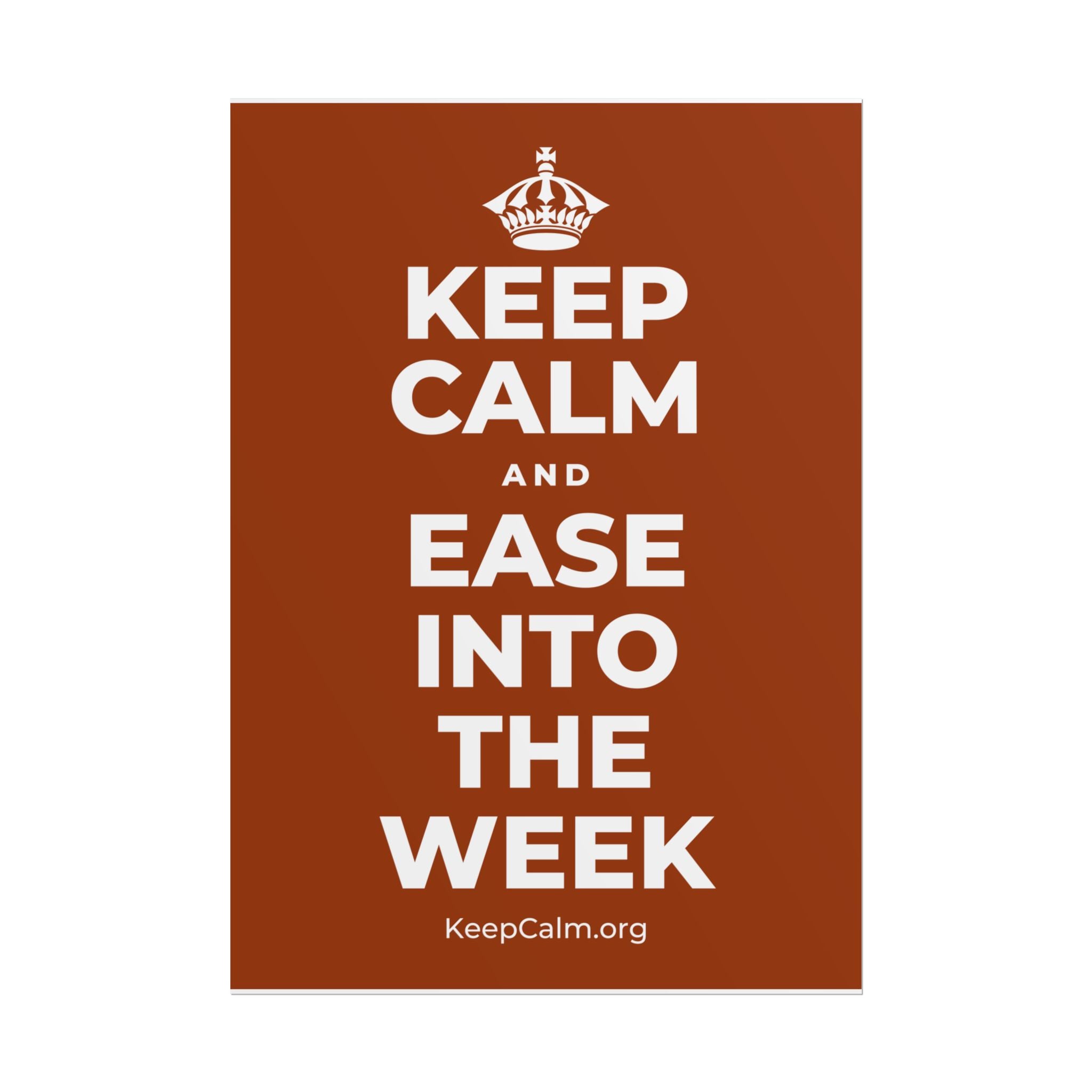 KEEP CALM AND EASE INTO THE WEEK Poster