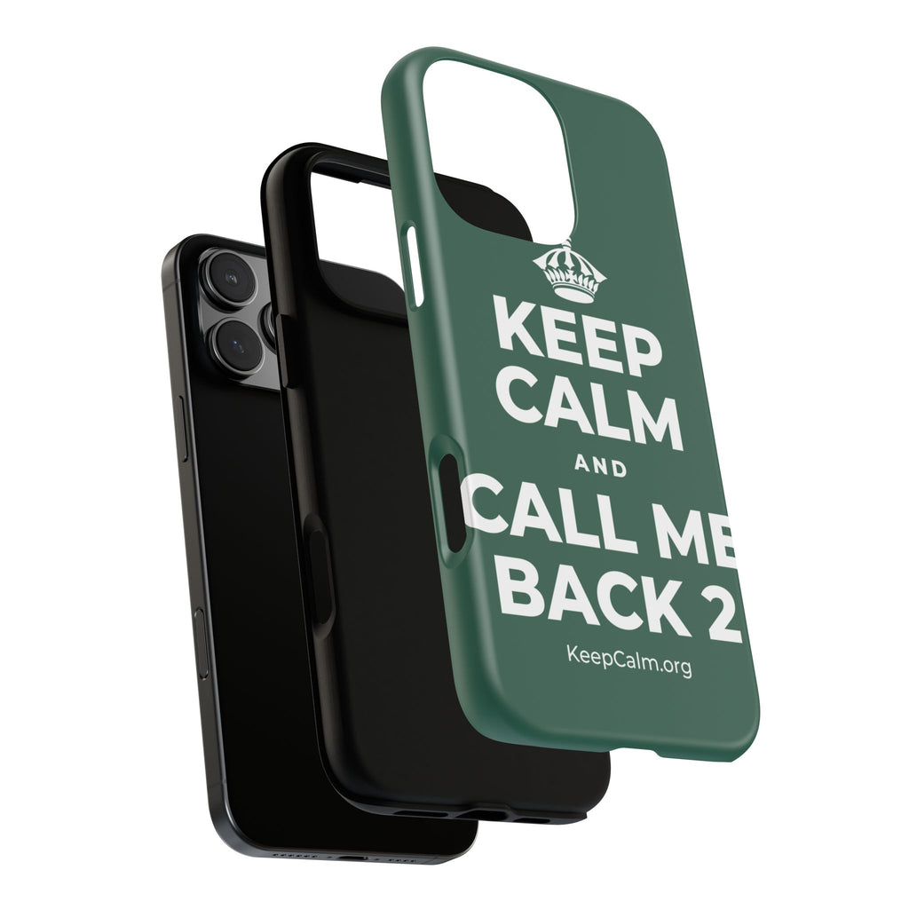 KEEP CALM AND CALL ME BACK 2 Phone Case