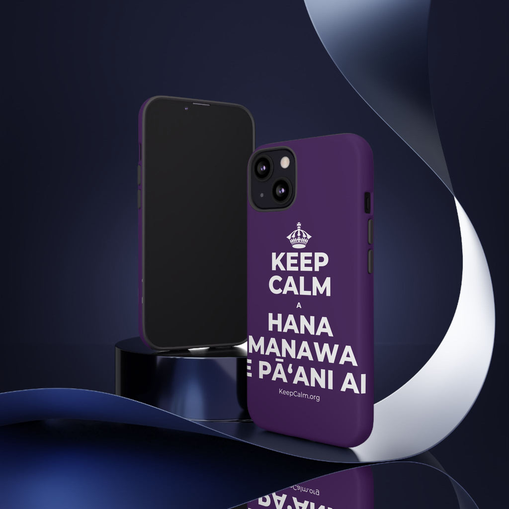 KEEP CALM A HANA MANAWA E PĀʻANI AI Phone Case