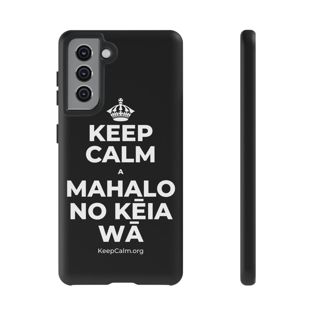 KEEP CALM A MAHALO NO KĒIA WĀ Phone Case