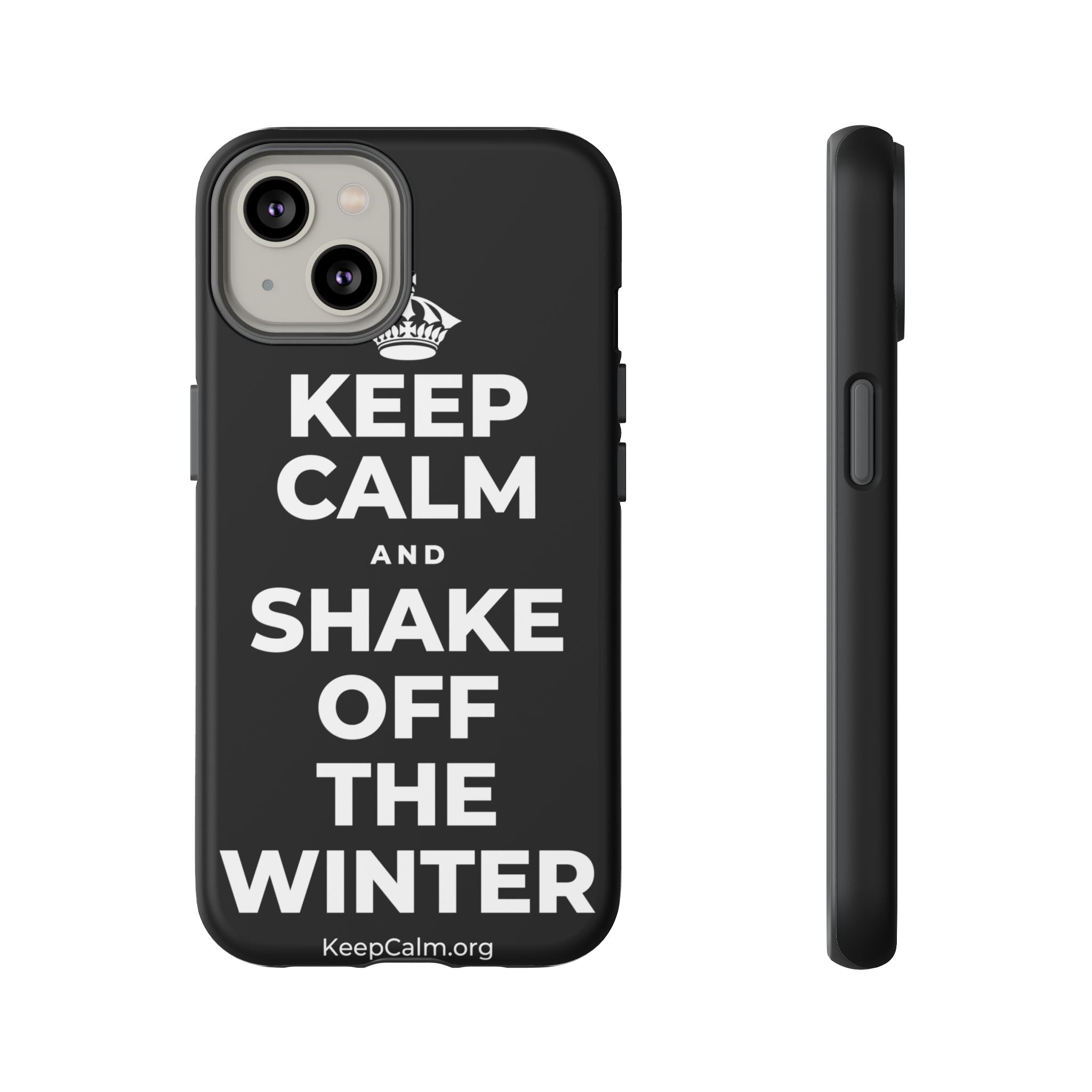 KEEP CALM AND SHAKE OFF THE WINTER Phone Case